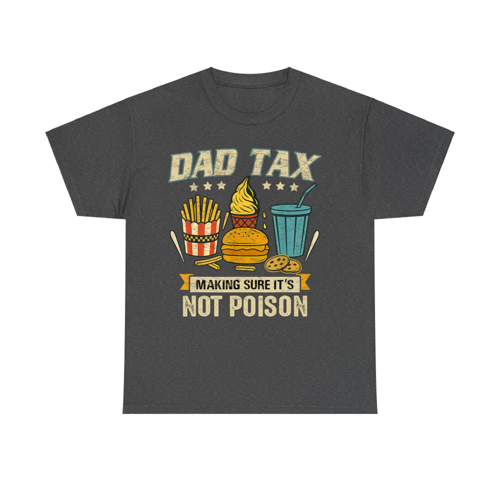 Dad Tax Making Sure It's Not Poison Men Funny Father's Day T-Shirt