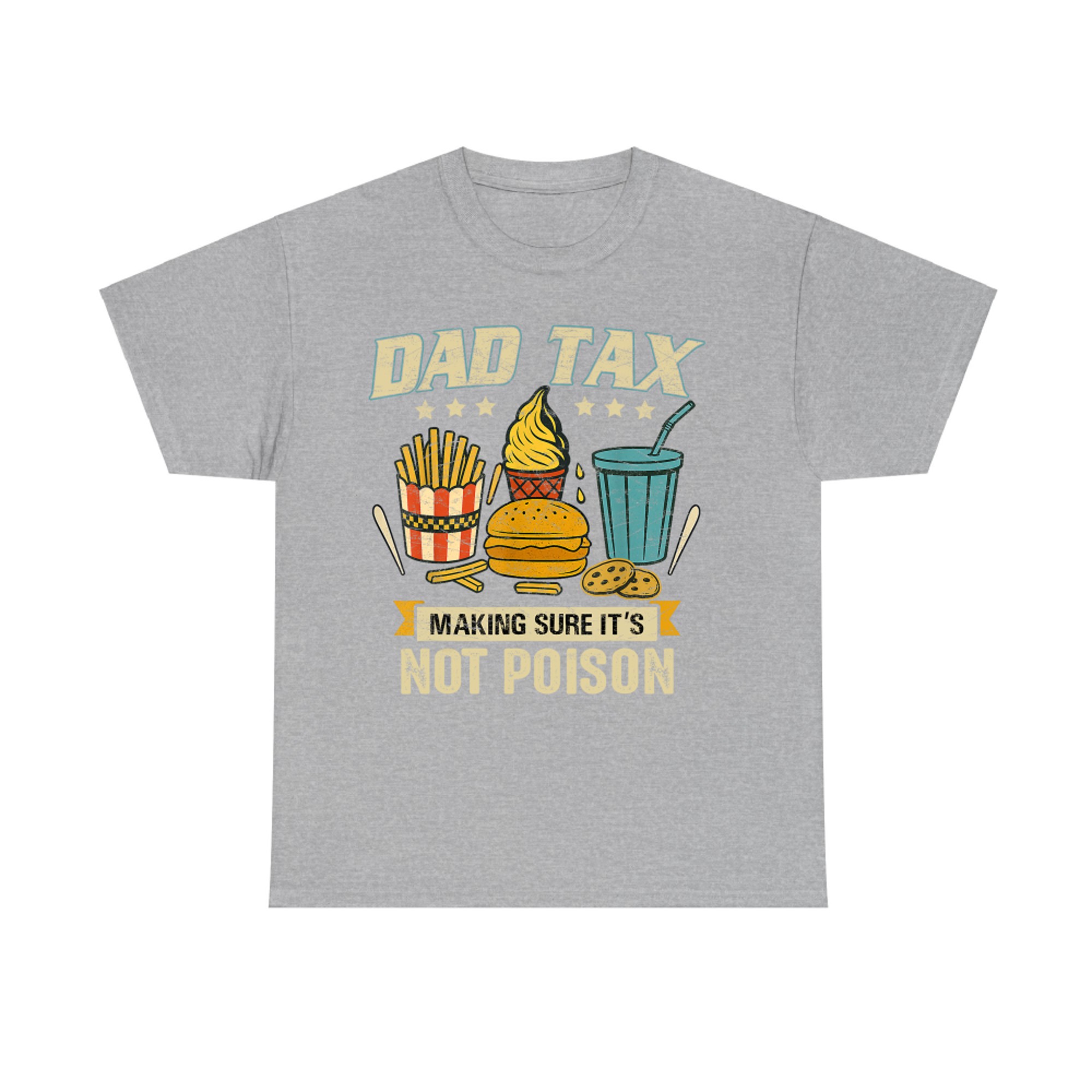 Dad Tax Making Sure It's Not Poison Men Funny Father's Day T-Shirt