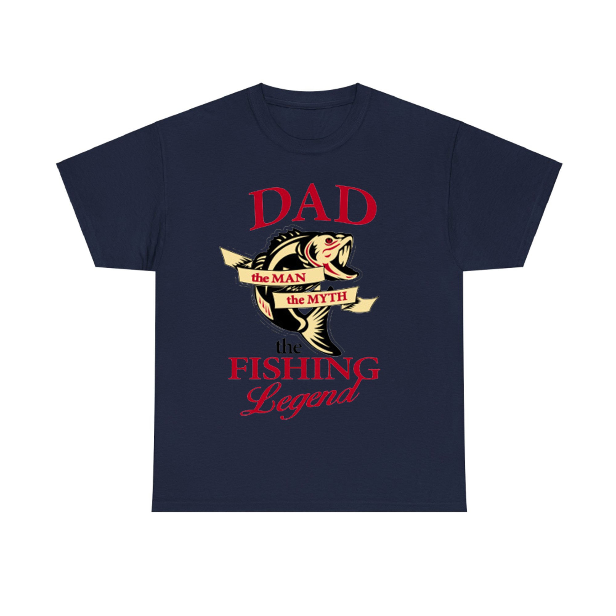 Dad The Man The Myth The Fishing Legend