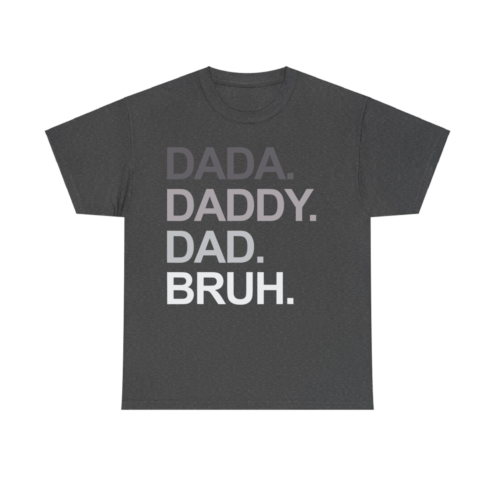 Dada Daddy Dad Bruh Funny Father’s Day Dad Life Meme T-Shirt
