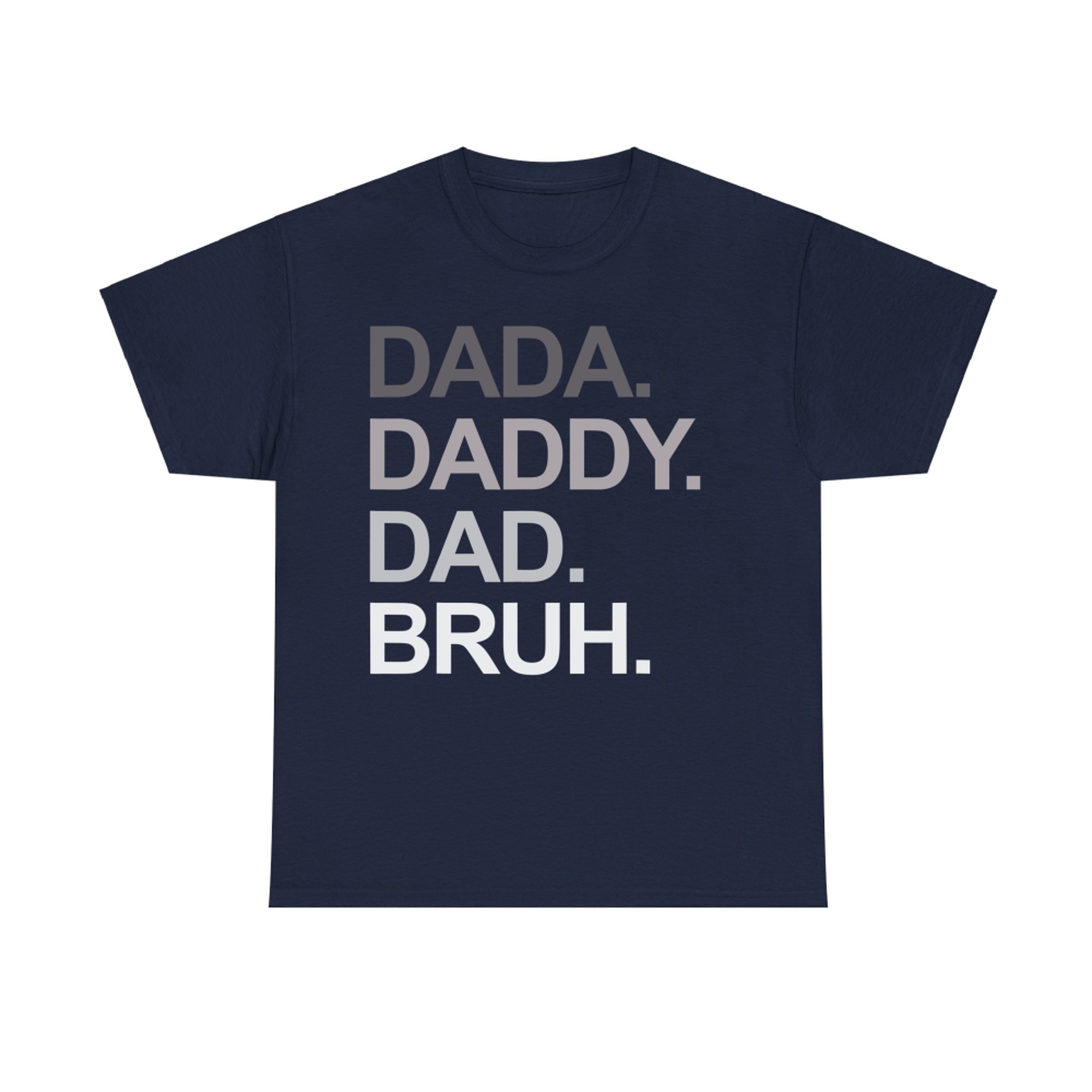 Dada Daddy Dad Bruh Funny Father’s Day Dad Life Meme T-Shirt