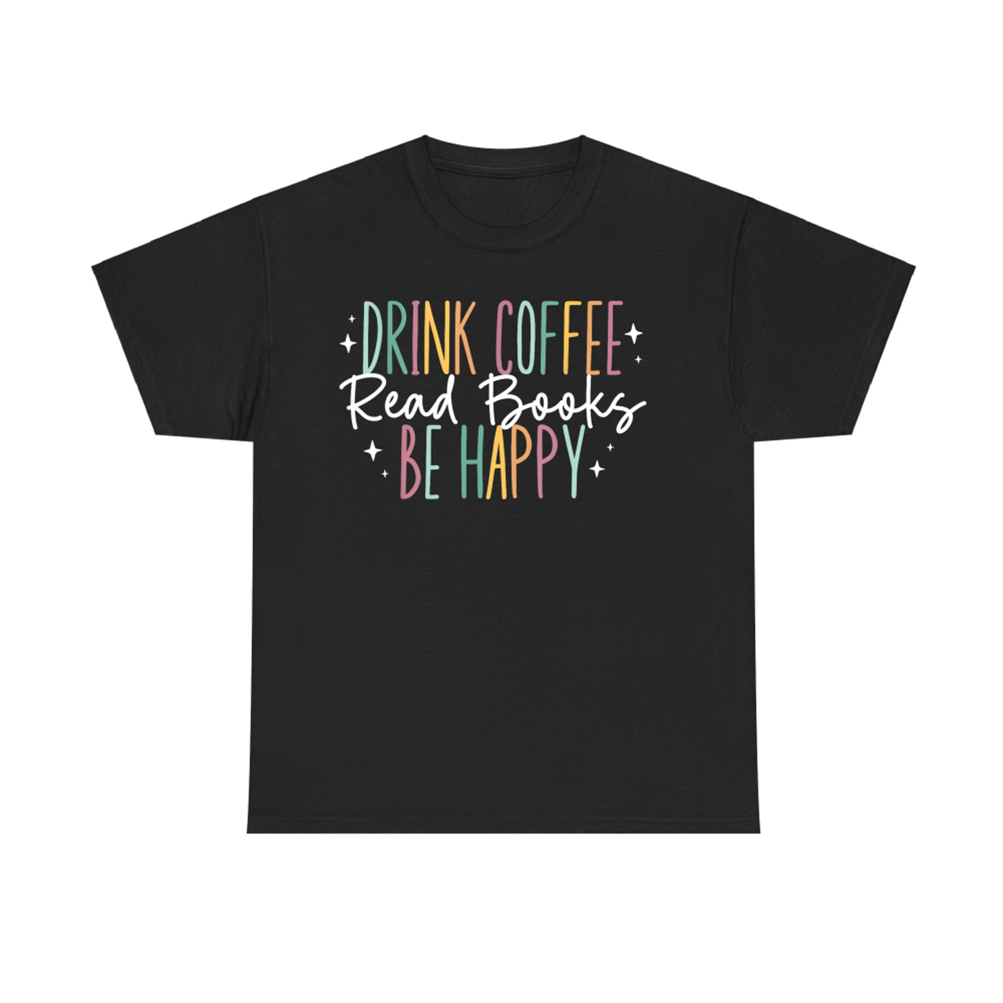 Drink Coffee Read Books Be Happy Pastel Quote Design Book Coffee Lovers T-Shirt