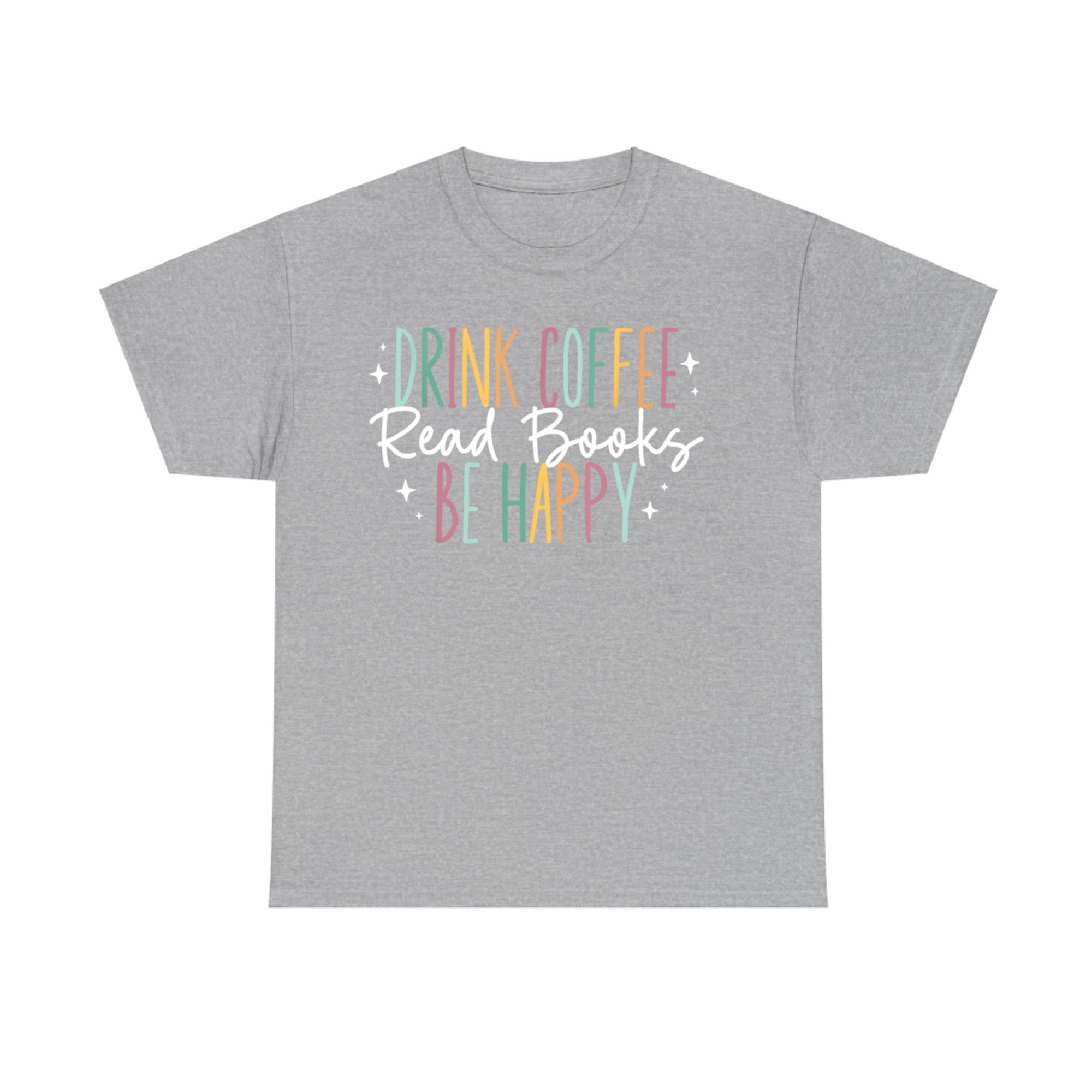 Drink Coffee Read Books Be Happy Pastel Quote Design Book Coffee Lovers T-Shirt