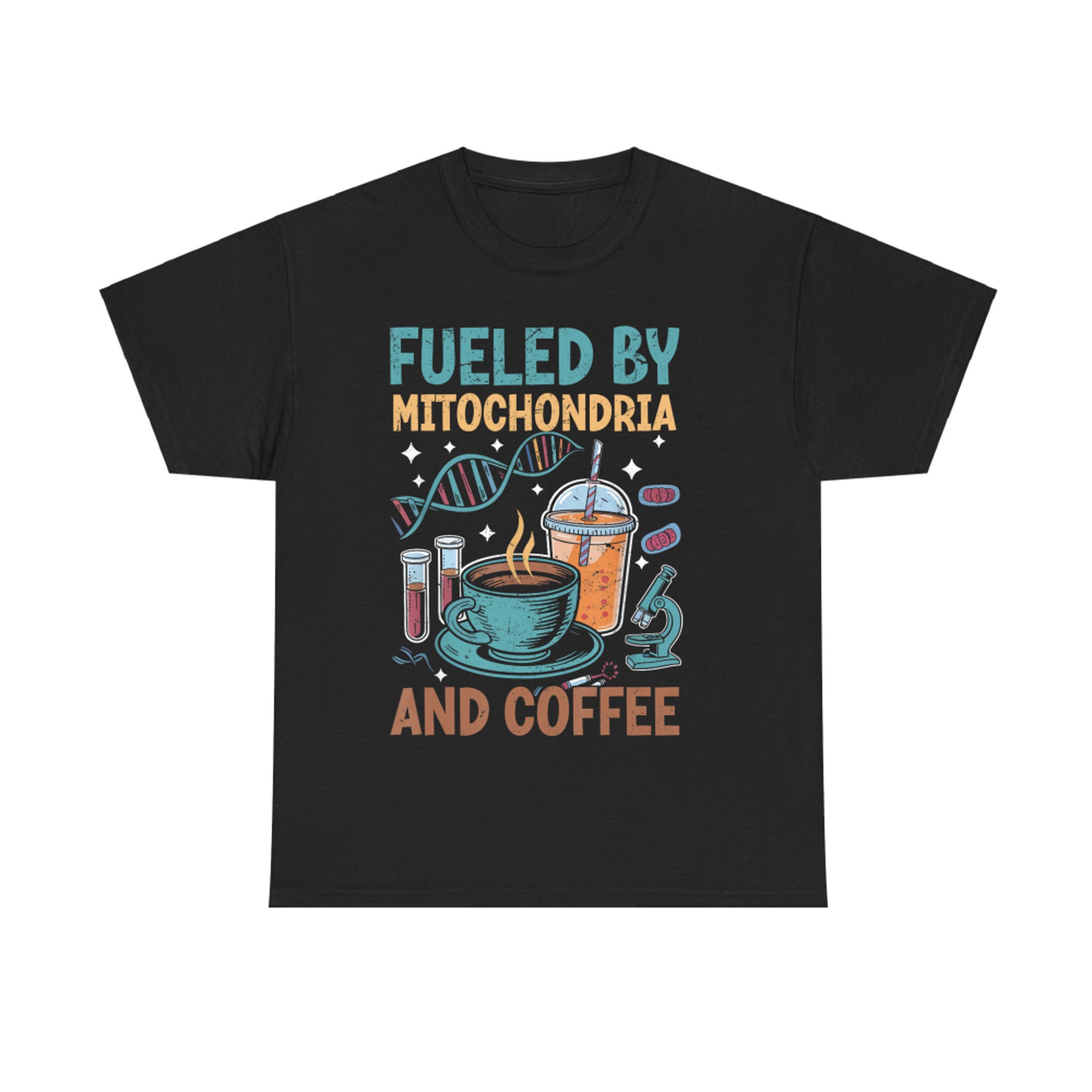 Funny Biology Teacher Science Fueled By Mitochondria Coffee T-Shirt