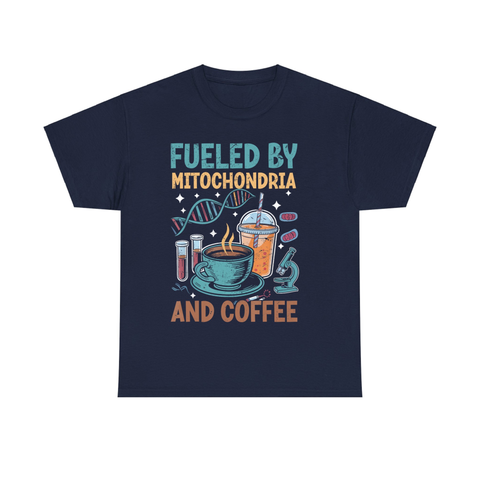 Funny Biology Teacher Science Fueled By Mitochondria Coffee T-Shirt