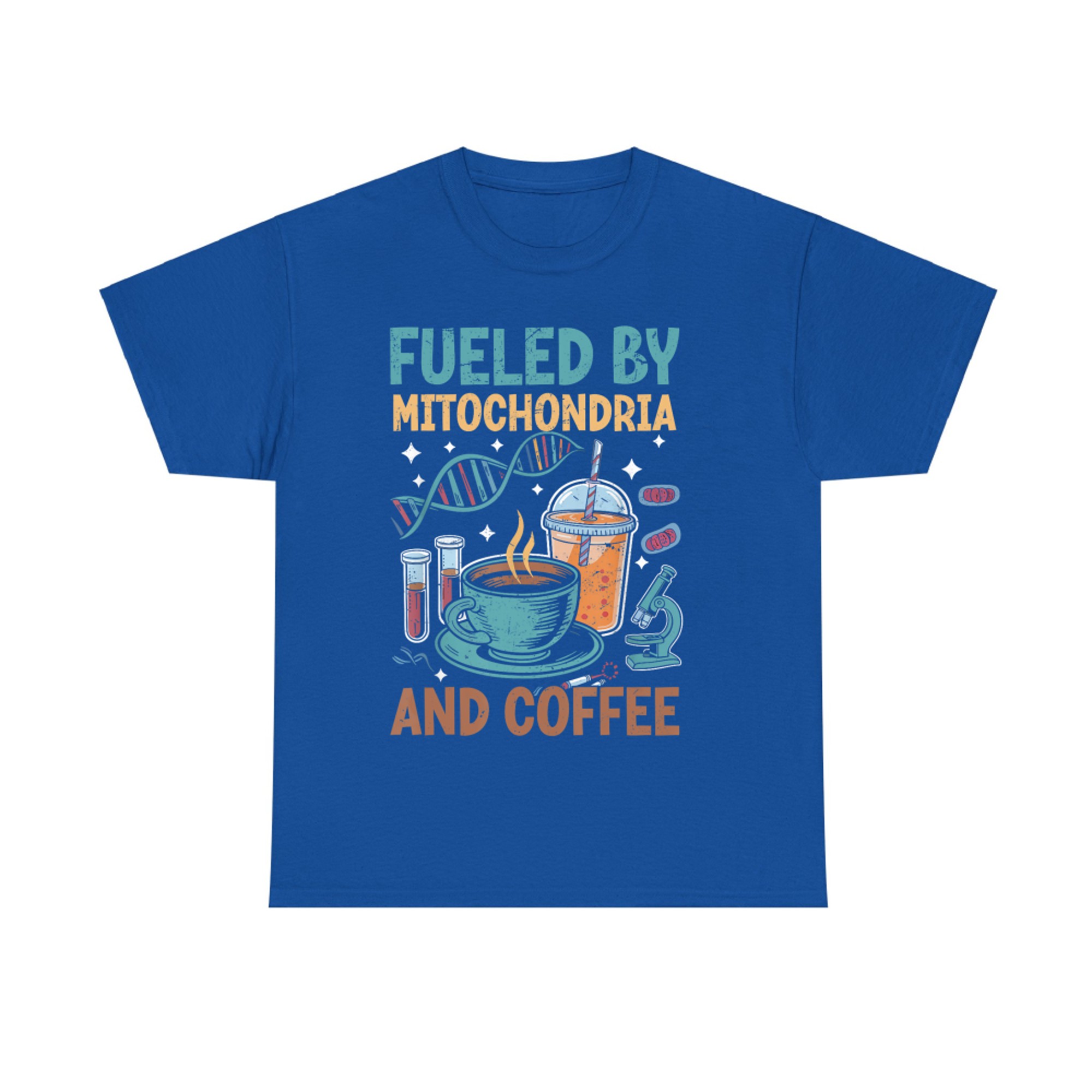 Funny Biology Teacher Science Fueled By Mitochondria Coffee T-Shirt