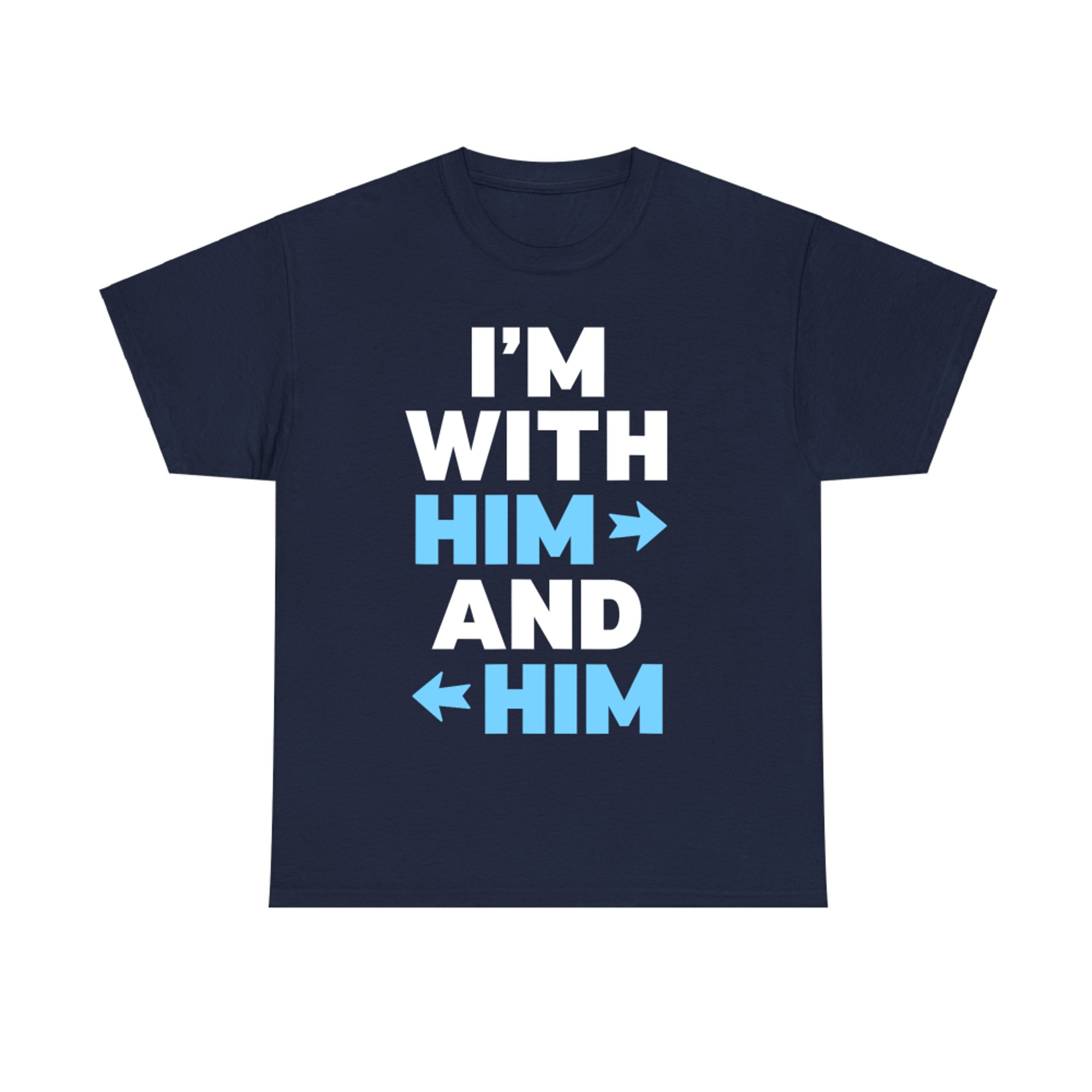 Funny I'm With Him and Him Poly Relationship Matching T-Shirt