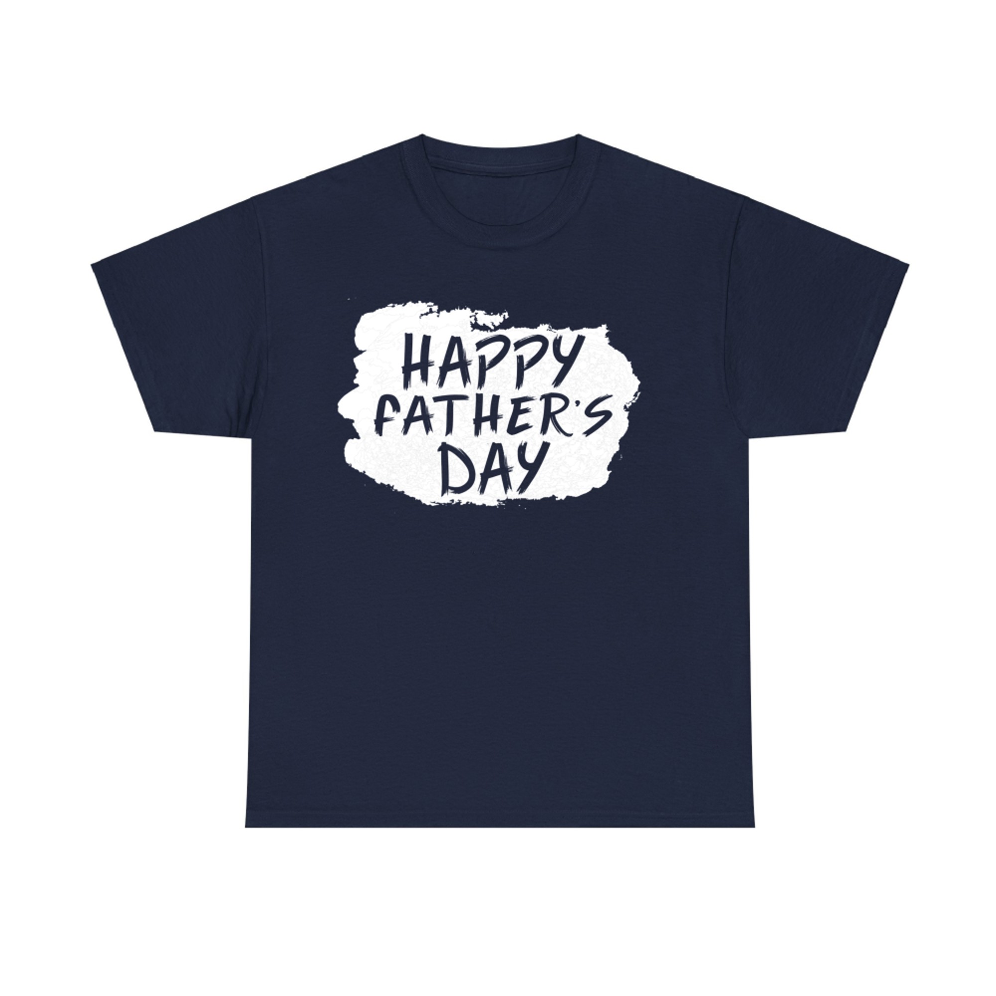 Happy Father's Day Fathers Day Dad T-Shirt
