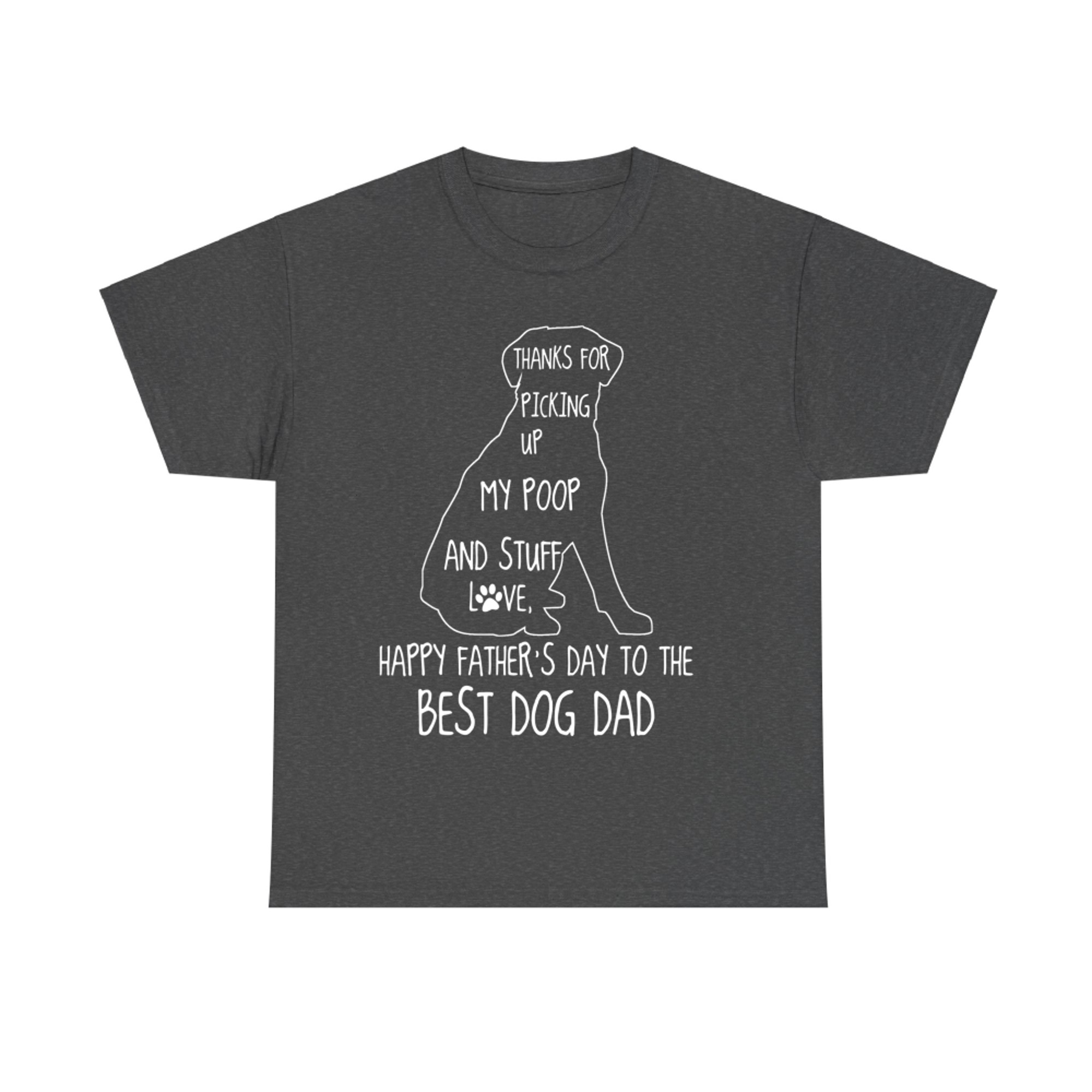 Happy Father's Day Funny Dog Dad Thanks For Picking Up My Poop T-Shirt