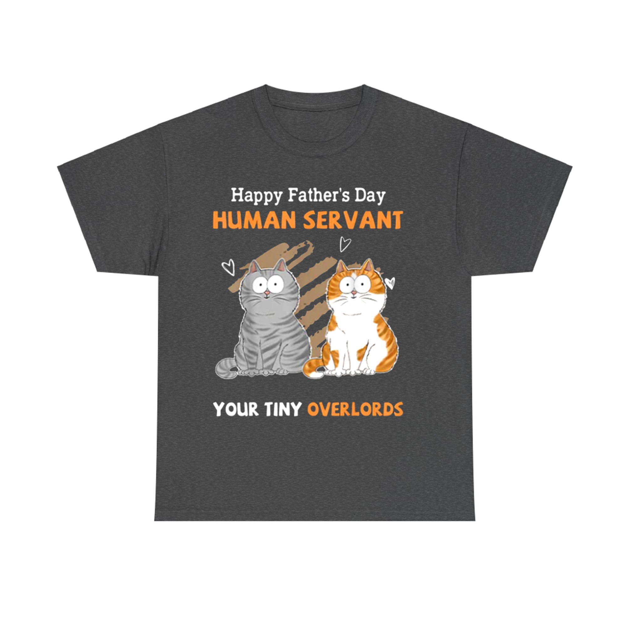 Happy Father's Day Human Servant Your Tiny Overlords Funny Cat Dad T-Shirt