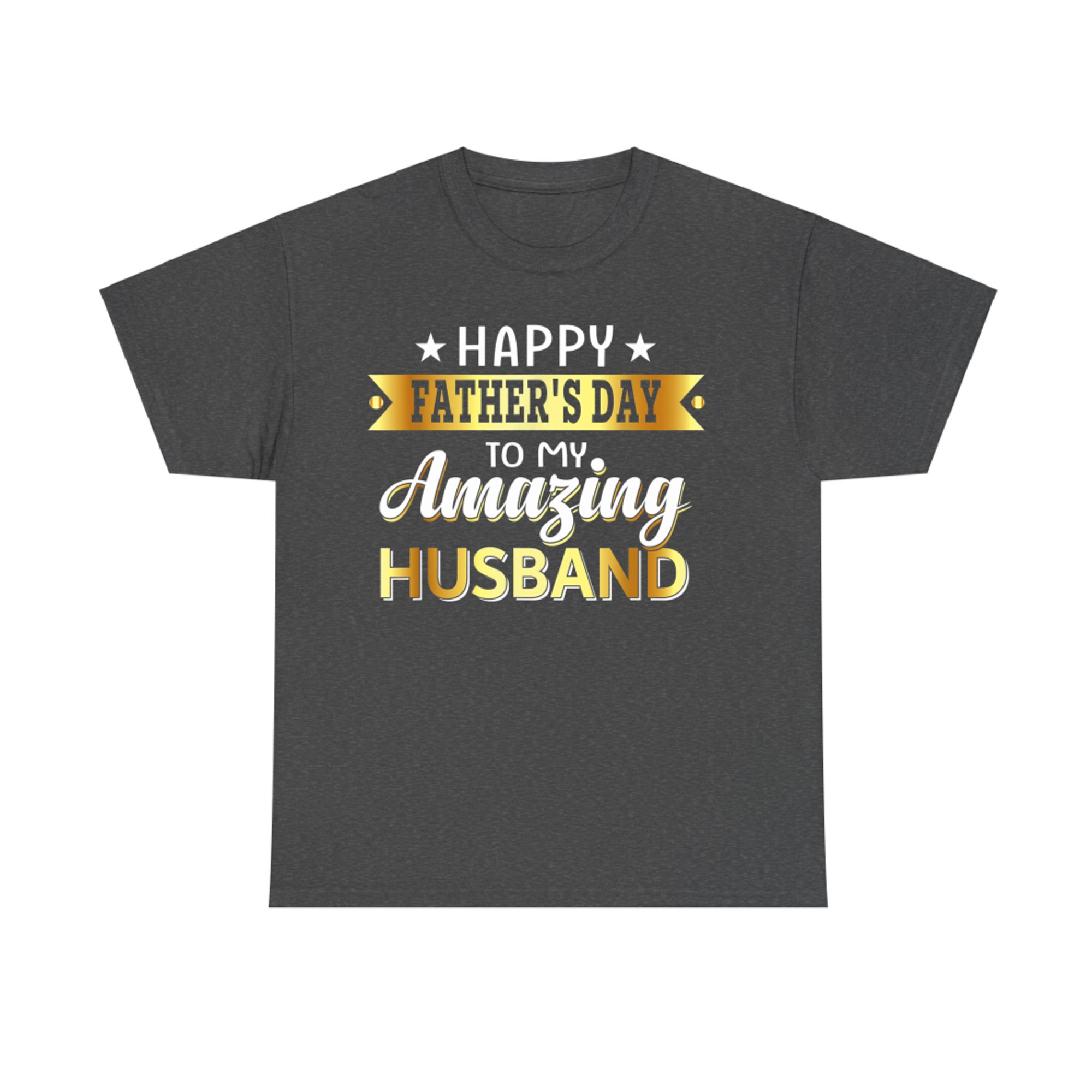 Happy Father’s Day To My Amazing Husband Romantic Gift Wife T-Shirt