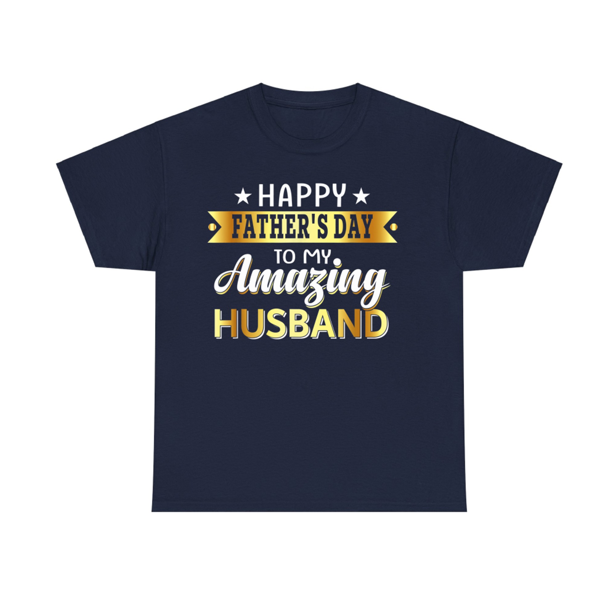 Happy Father’s Day To My Amazing Husband Romantic Gift Wife T-Shirt