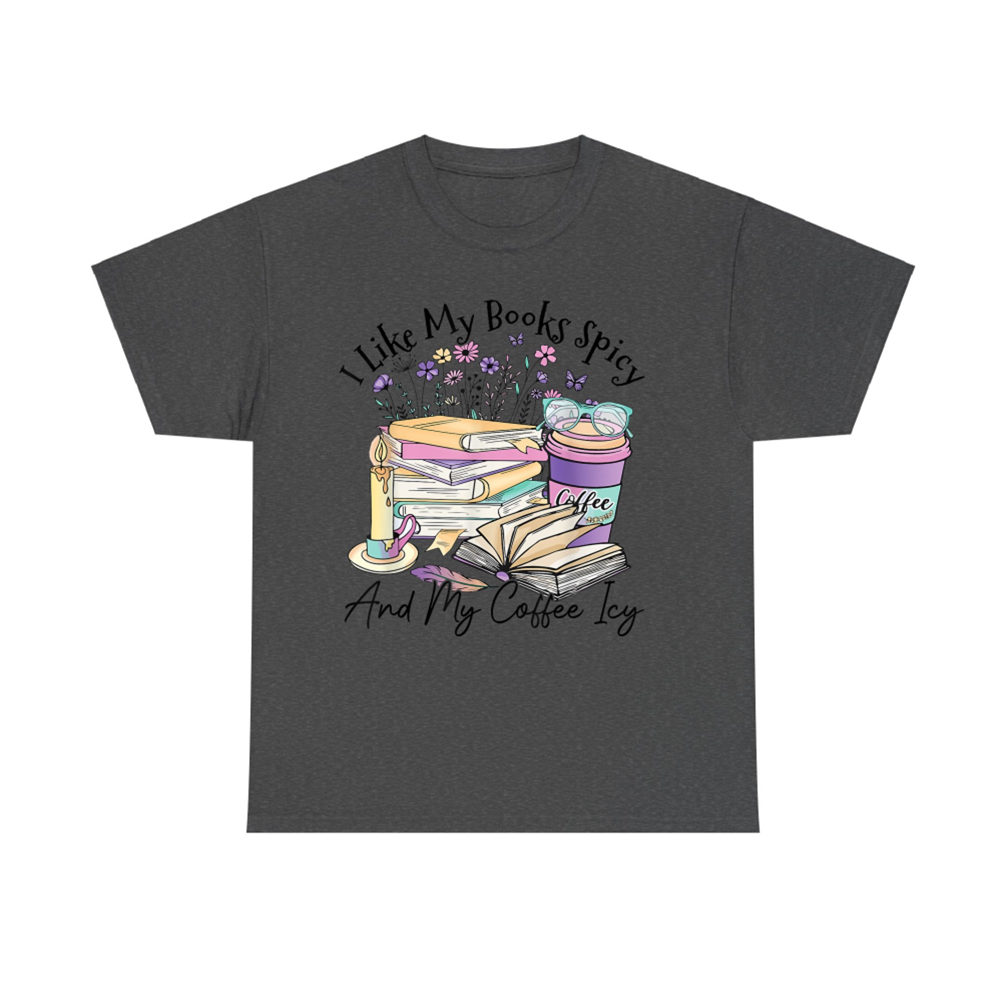 I Like My Books Spicy And My Coffee Icy Funny Spicy Book T-Shirt