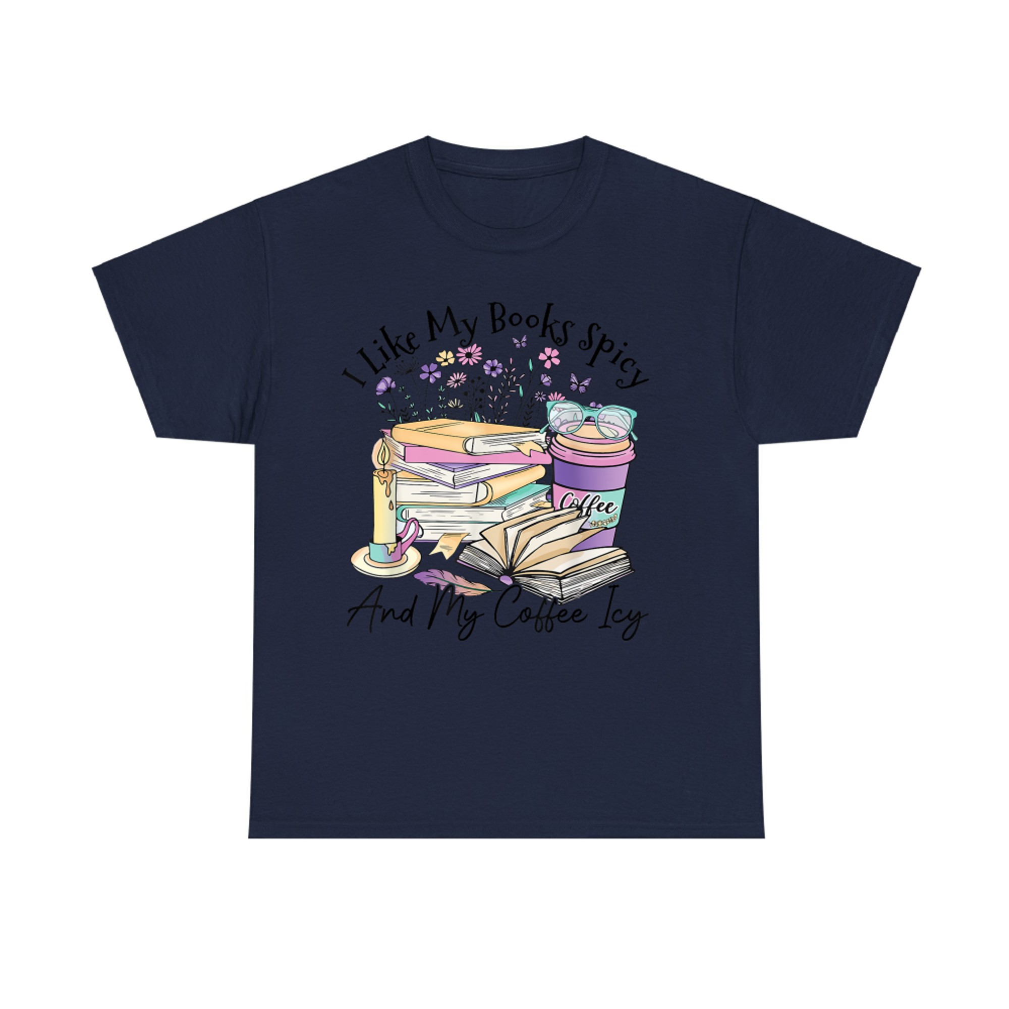 I Like My Books Spicy And My Coffee Icy Funny Spicy Book T-Shirt