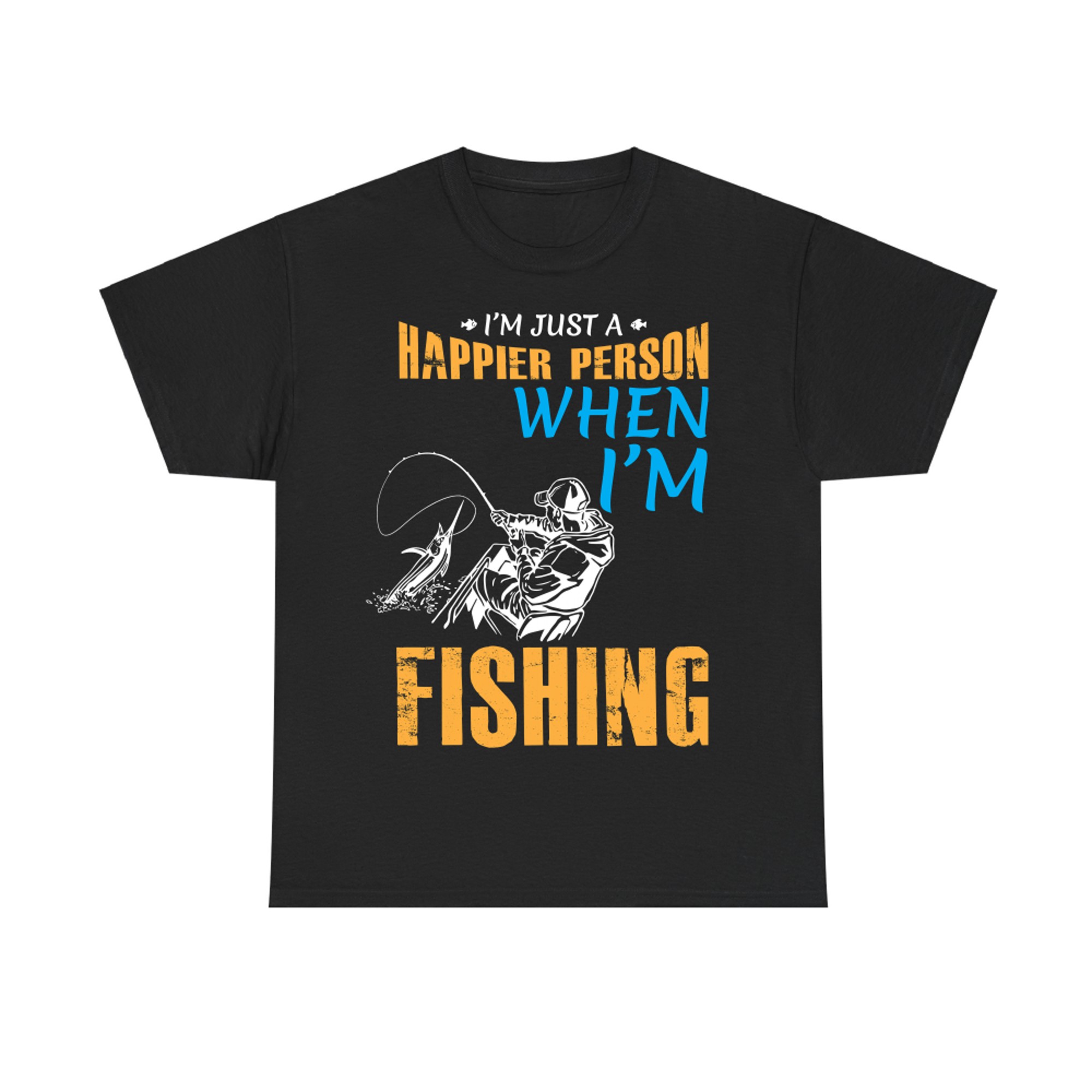 I'm Just Happier Person When I'm Fishing