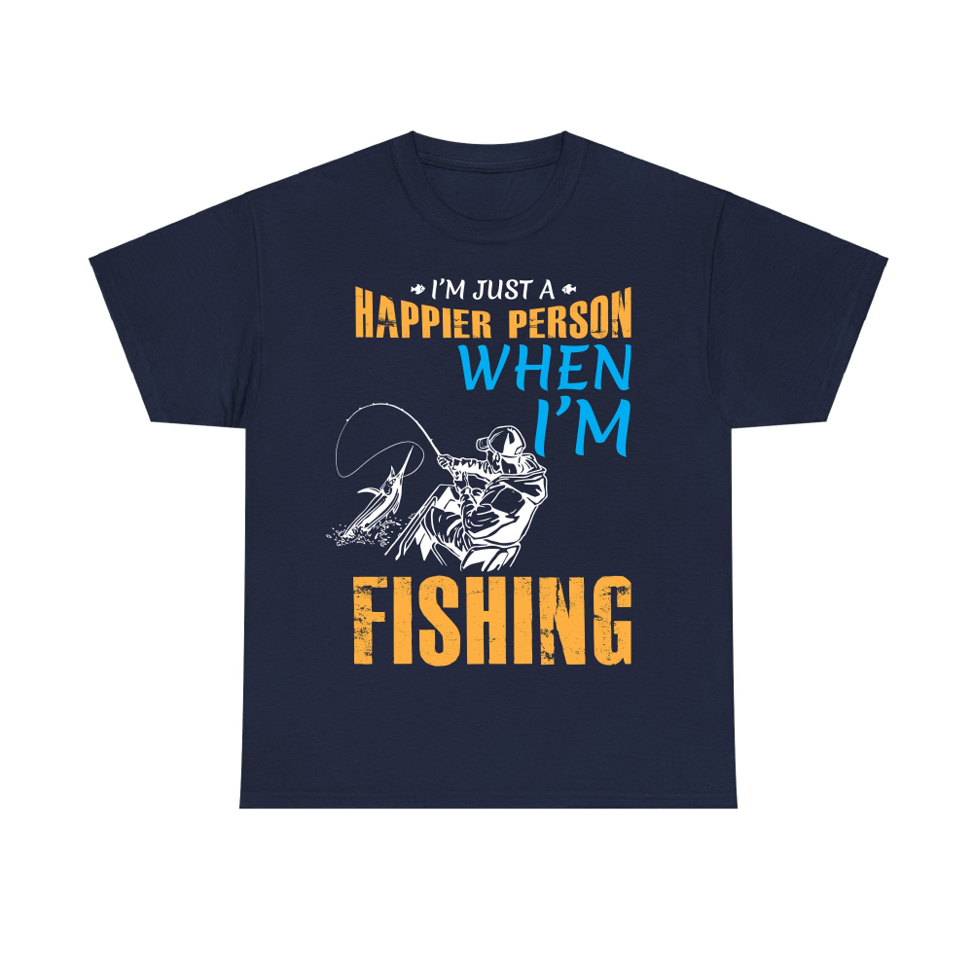 I'm Just Happier Person When I'm Fishing