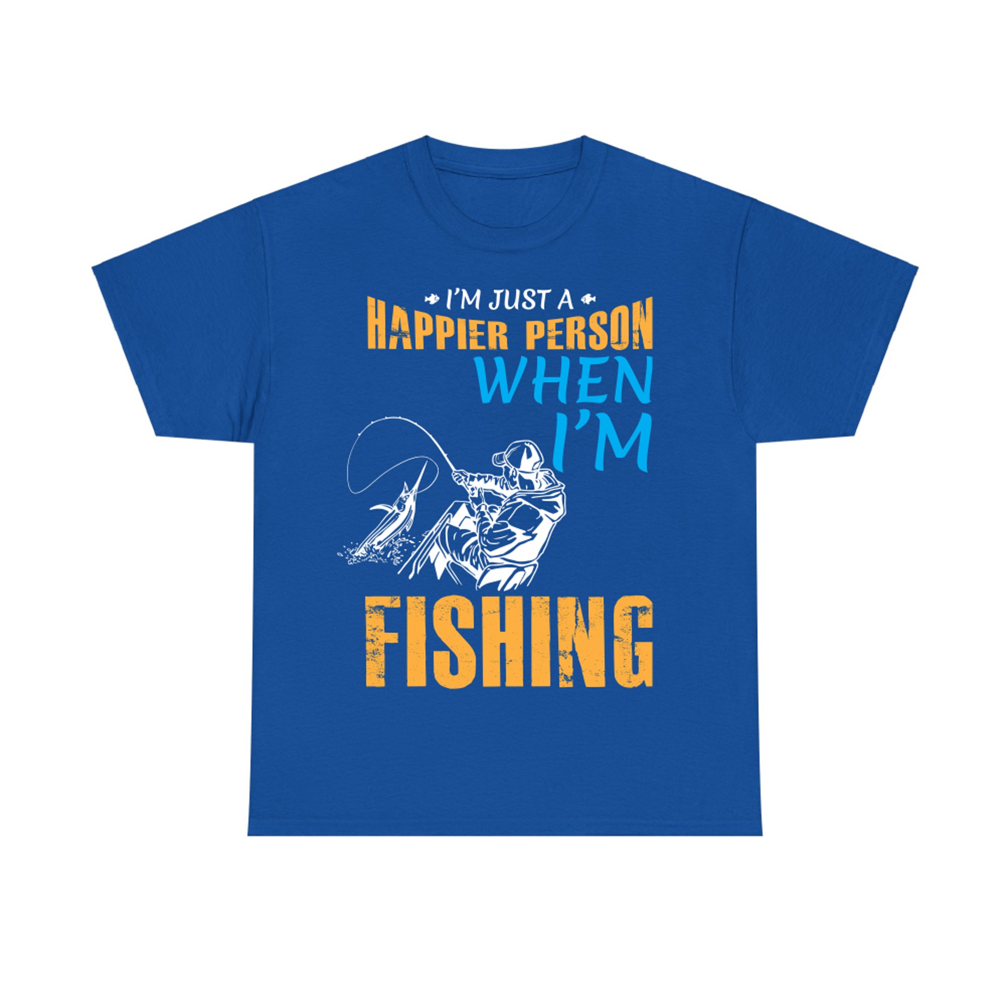 I'm Just Happier Person When I'm Fishing