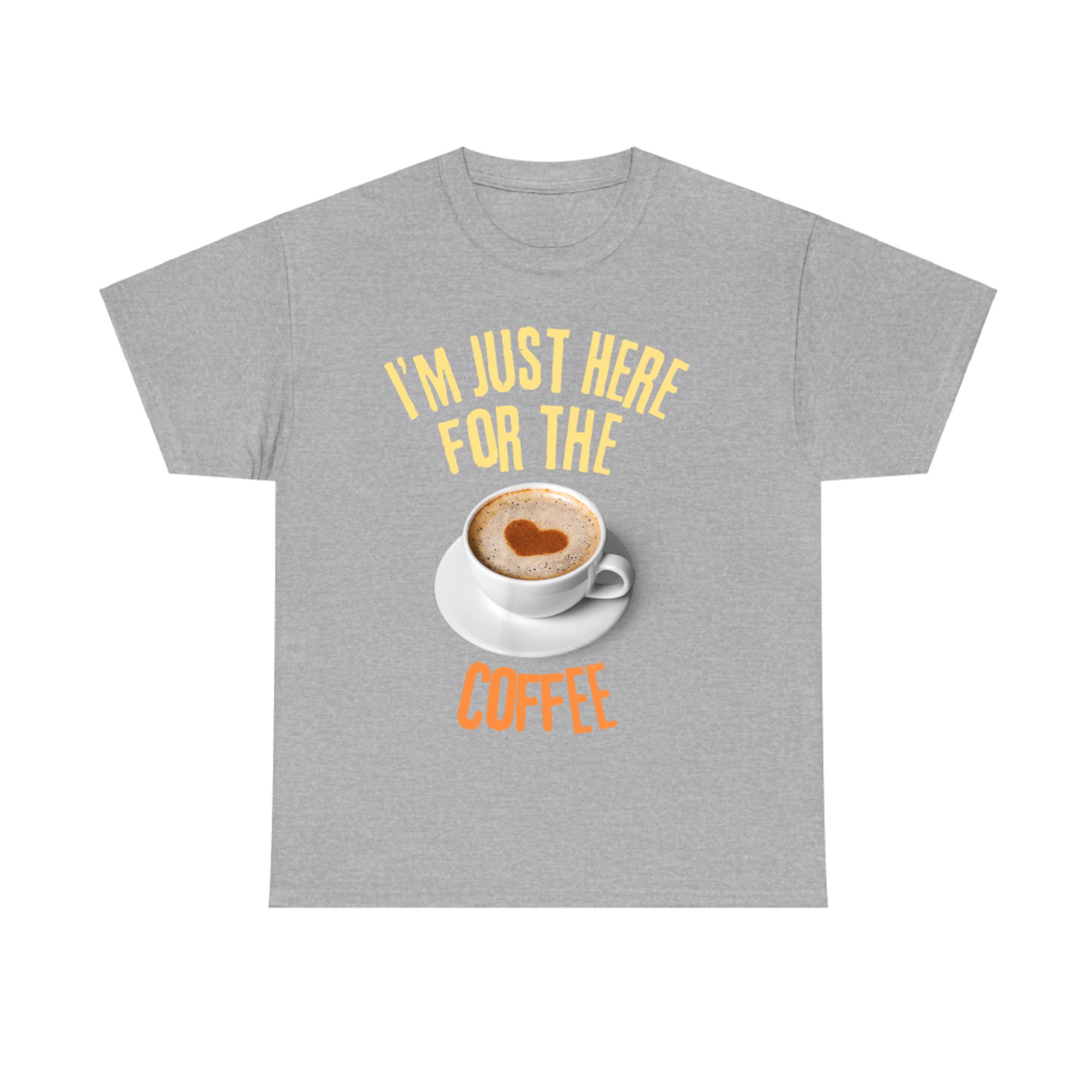 I'm Just Here For The Coffee Funny Food Lover T-Shirt