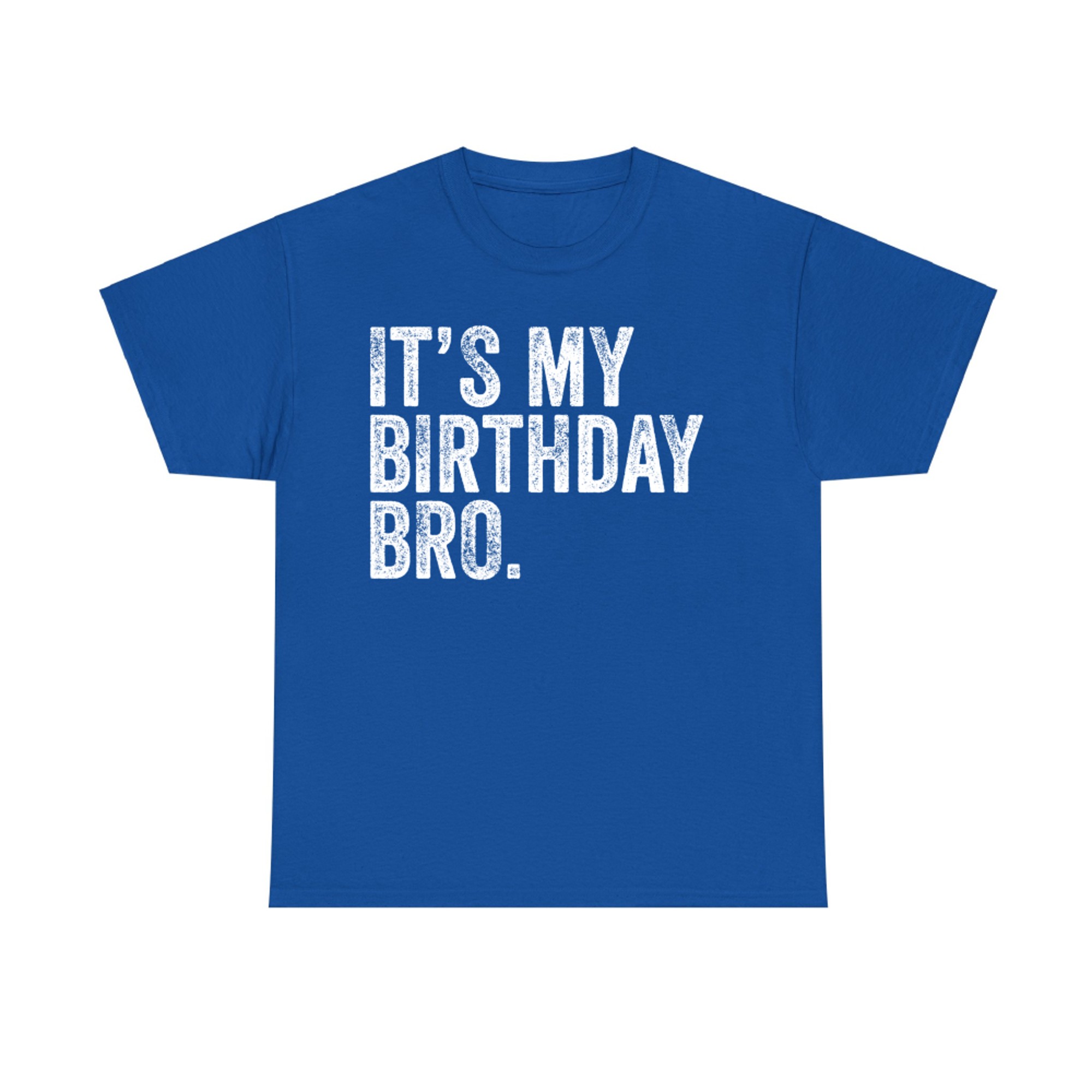 It's My Birthday Bro Funny Party Quote T-Shirt