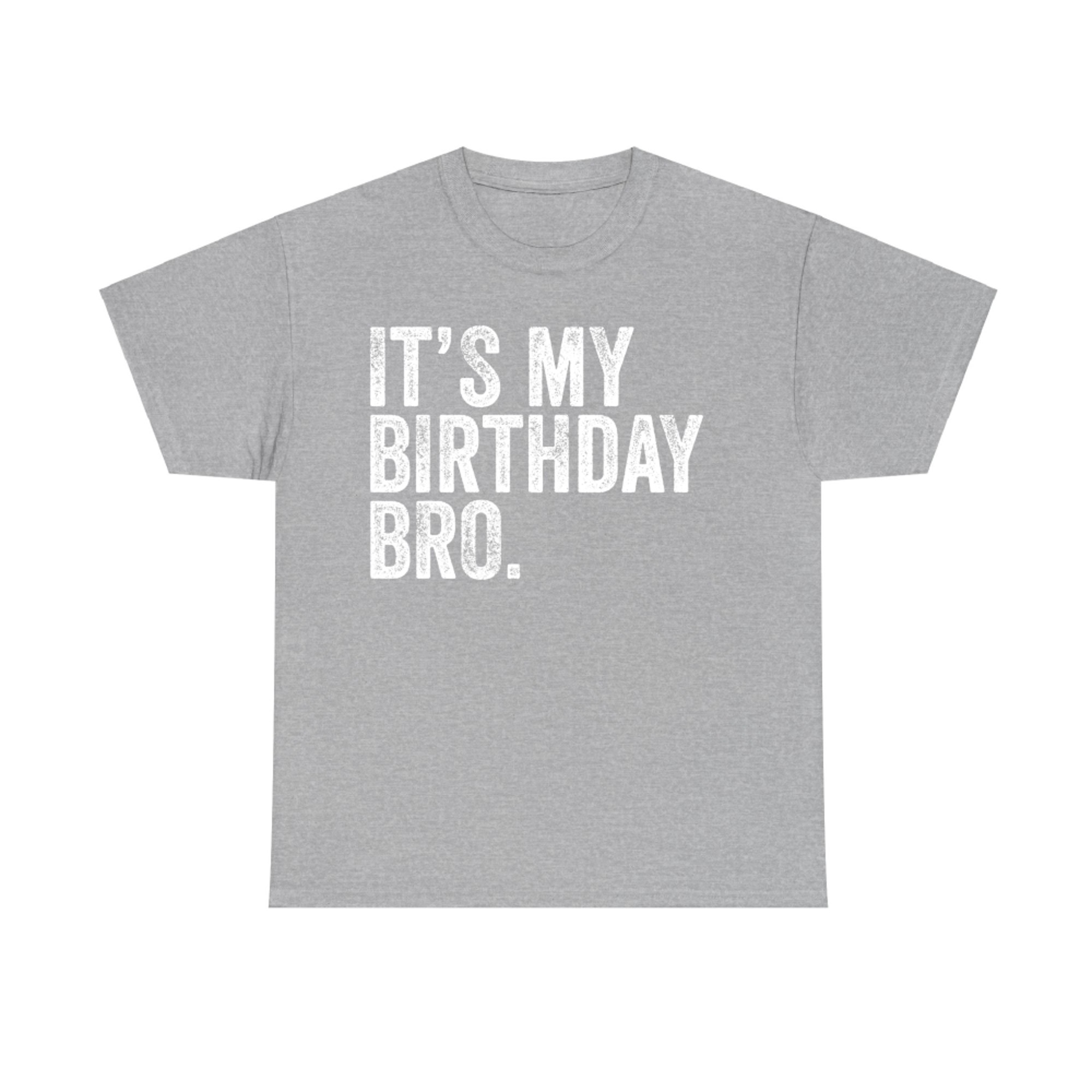 It's My Birthday Bro Funny Party Quote T-Shirt