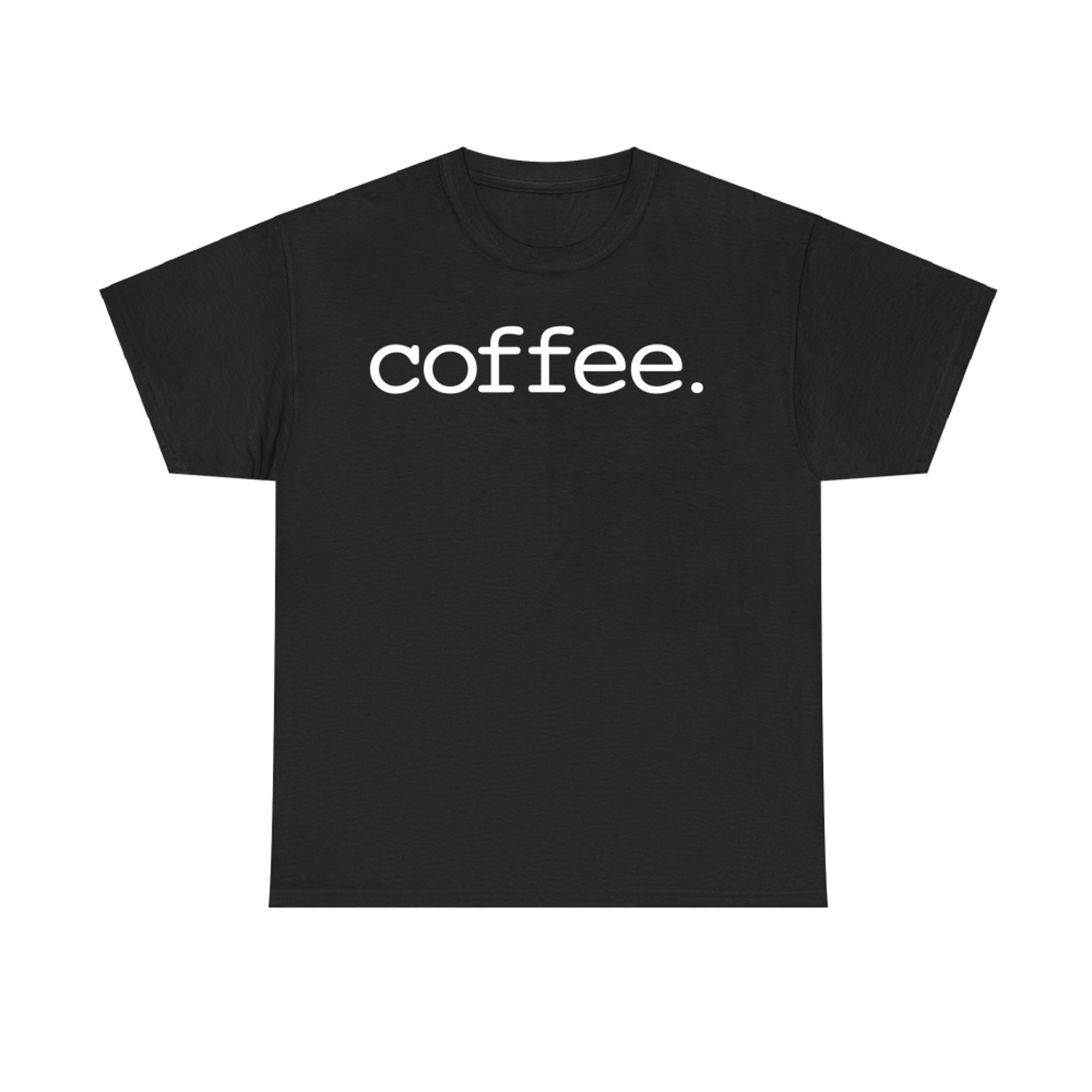 Minimalist Coffee Period Design Simple Modern Caffeine Statement Graphic T-Shirt
