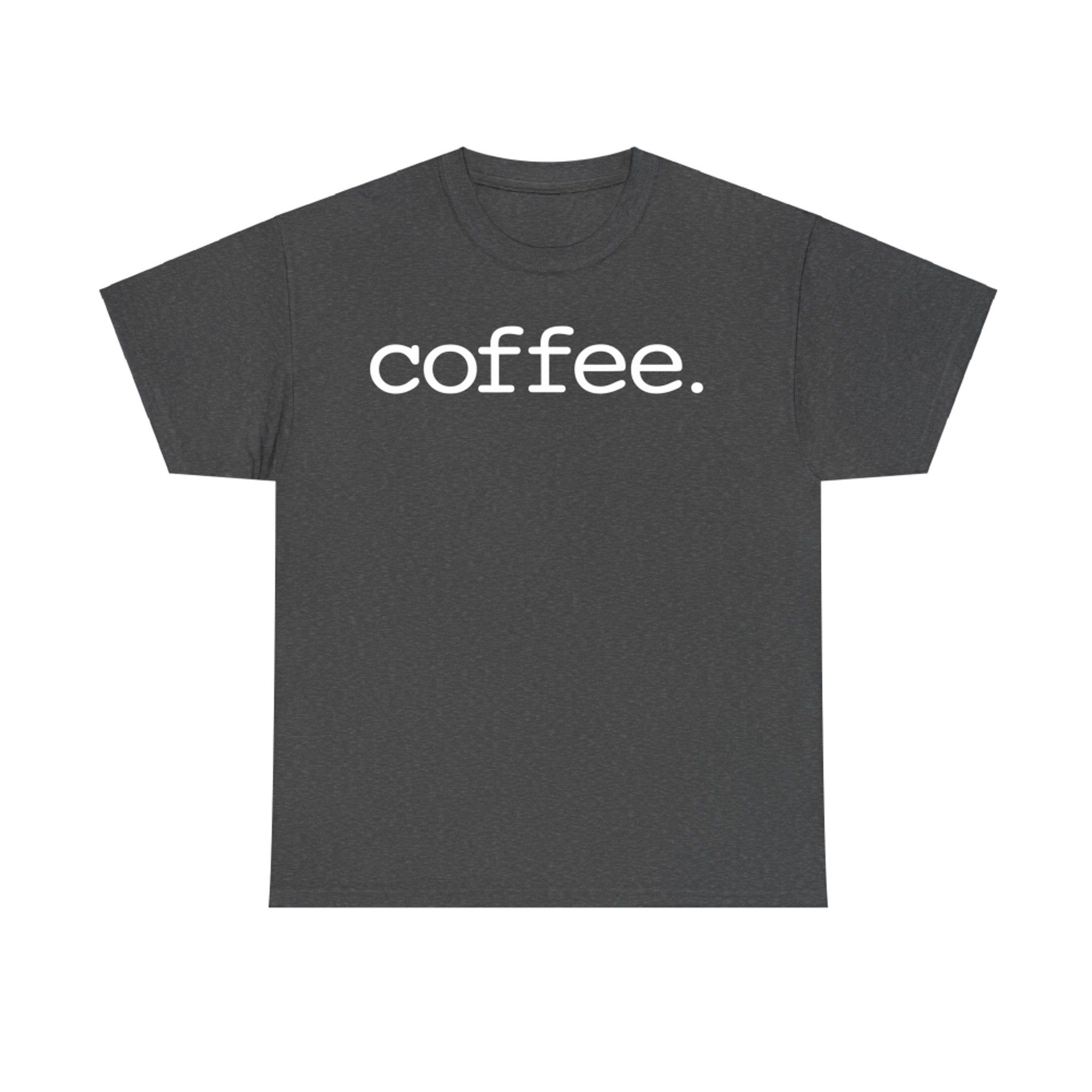Minimalist Coffee Period Design Simple Modern Caffeine Statement Graphic T-Shirt