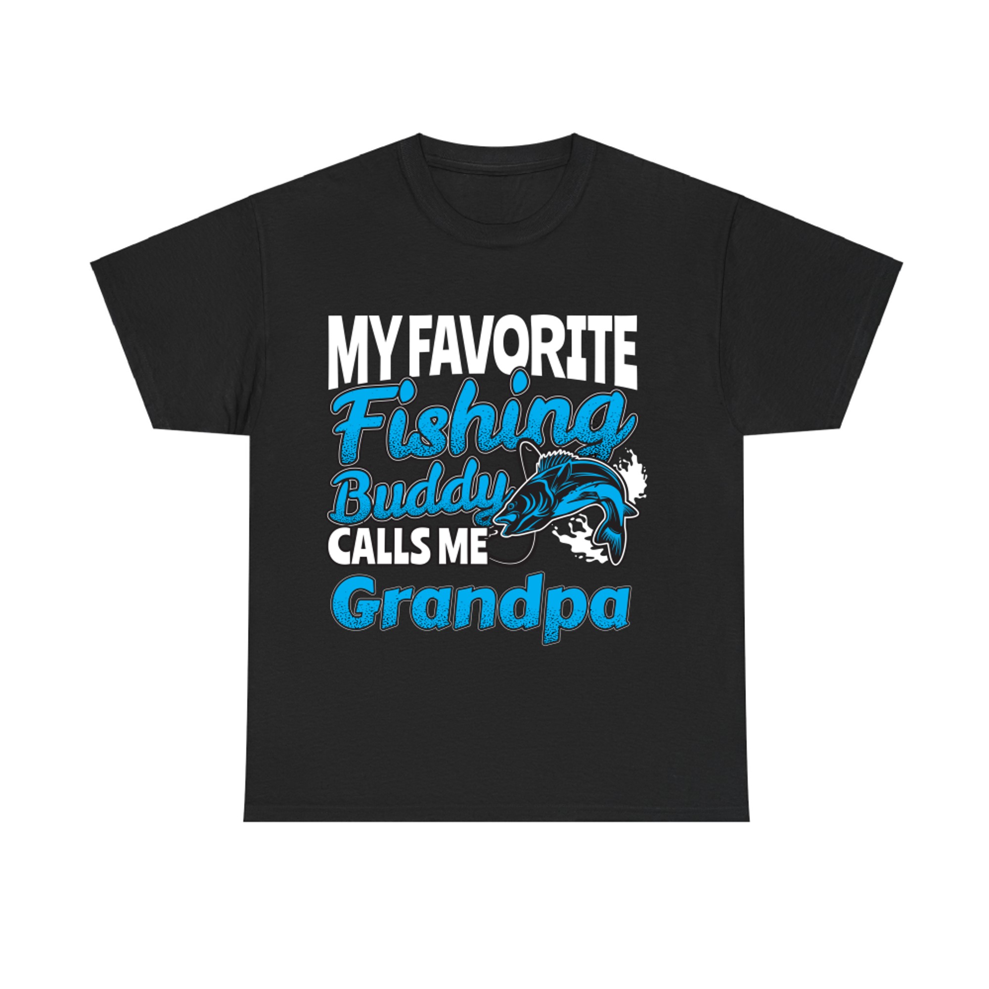 My Favorite Fishing Buddy Calls Me Grandpa Angler