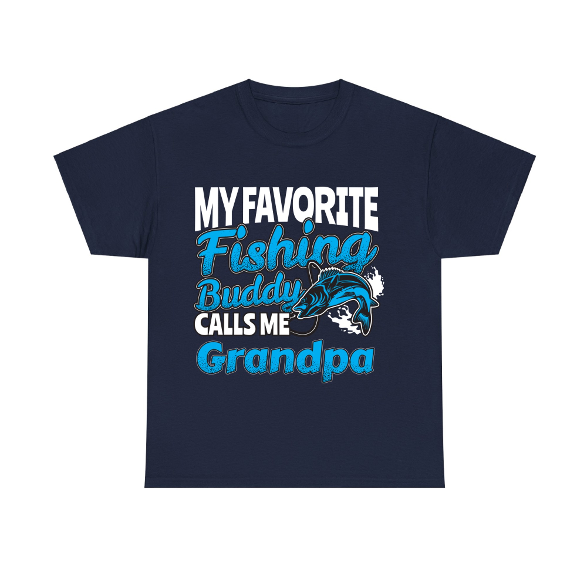 My Favorite Fishing Buddy Calls Me Grandpa Angler