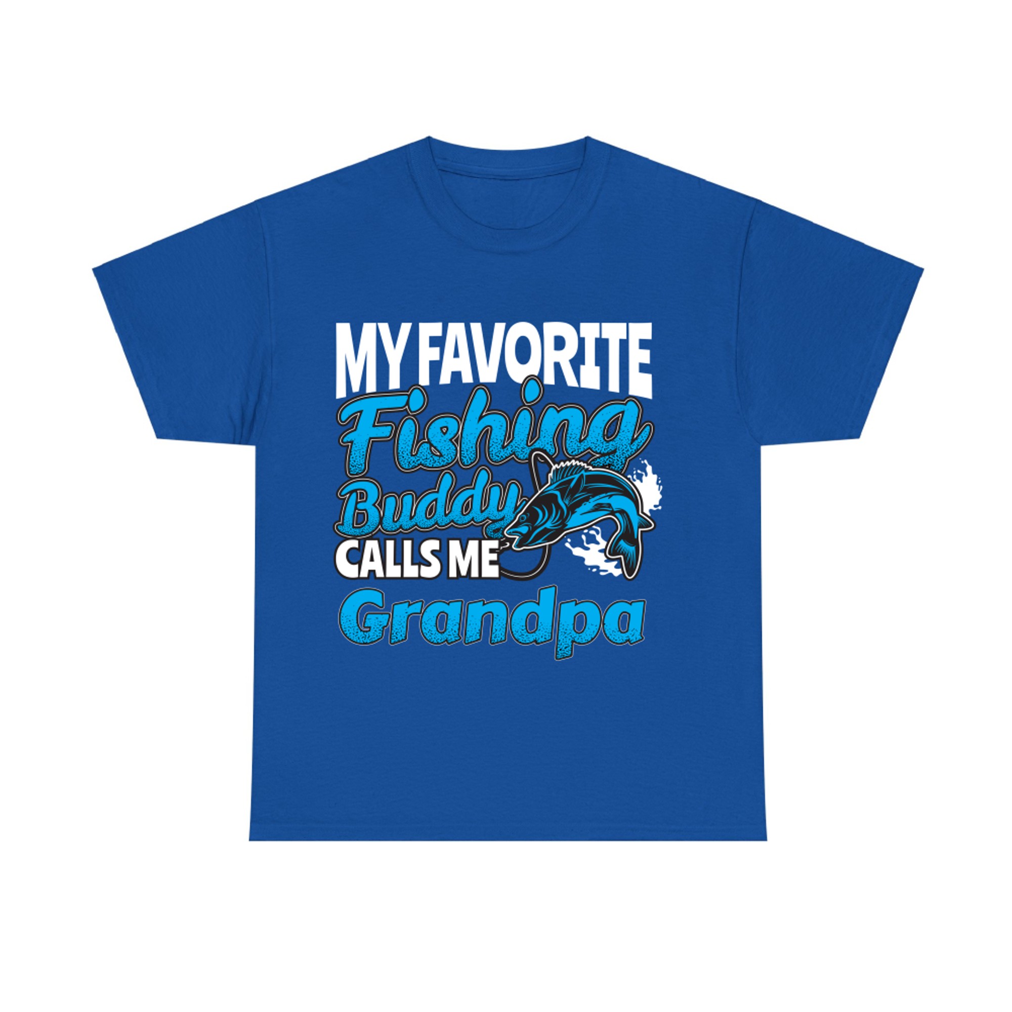 My Favorite Fishing Buddy Calls Me Grandpa Angler