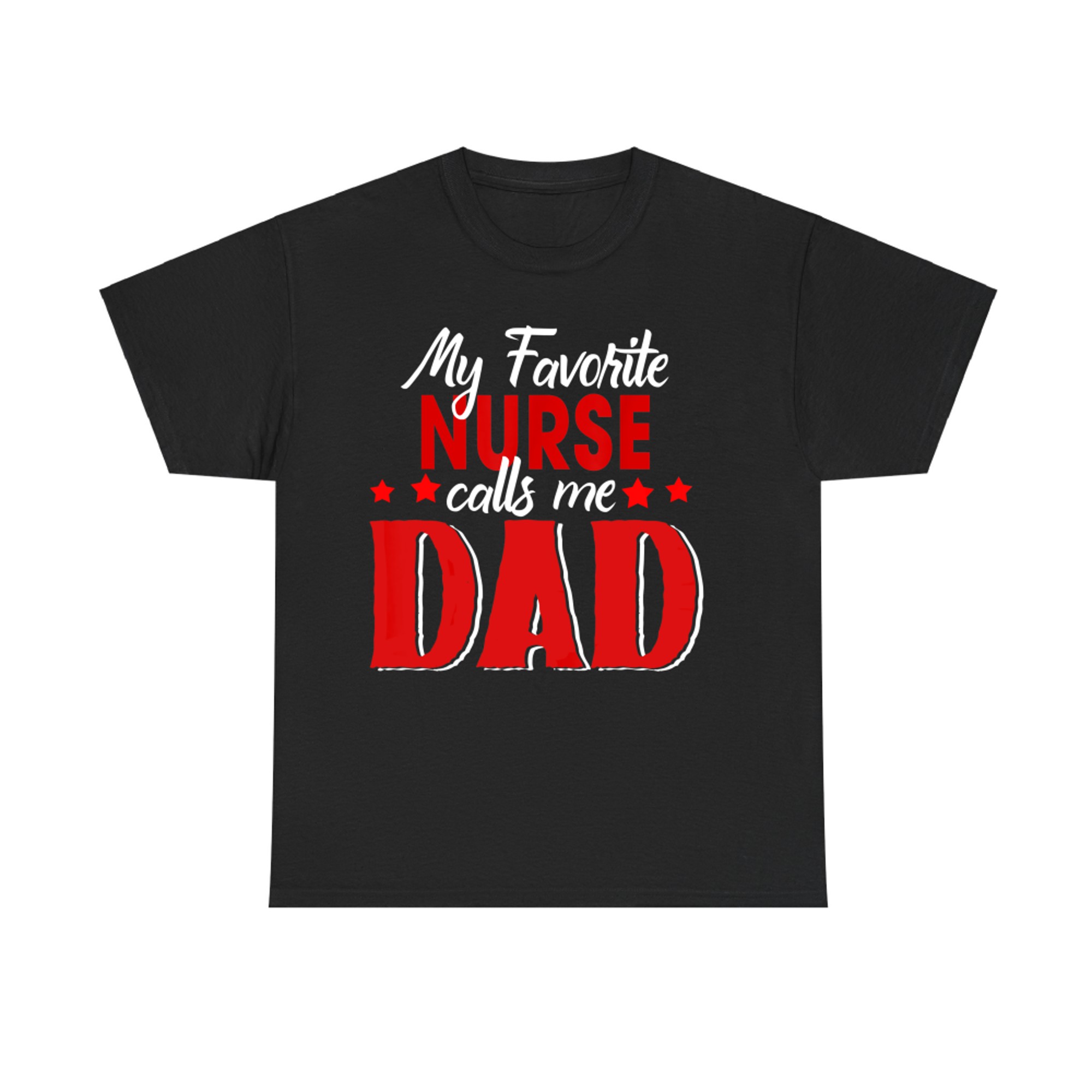 My Favorite Nurse Call Me Dad Funny Father’s Day T-Shirt