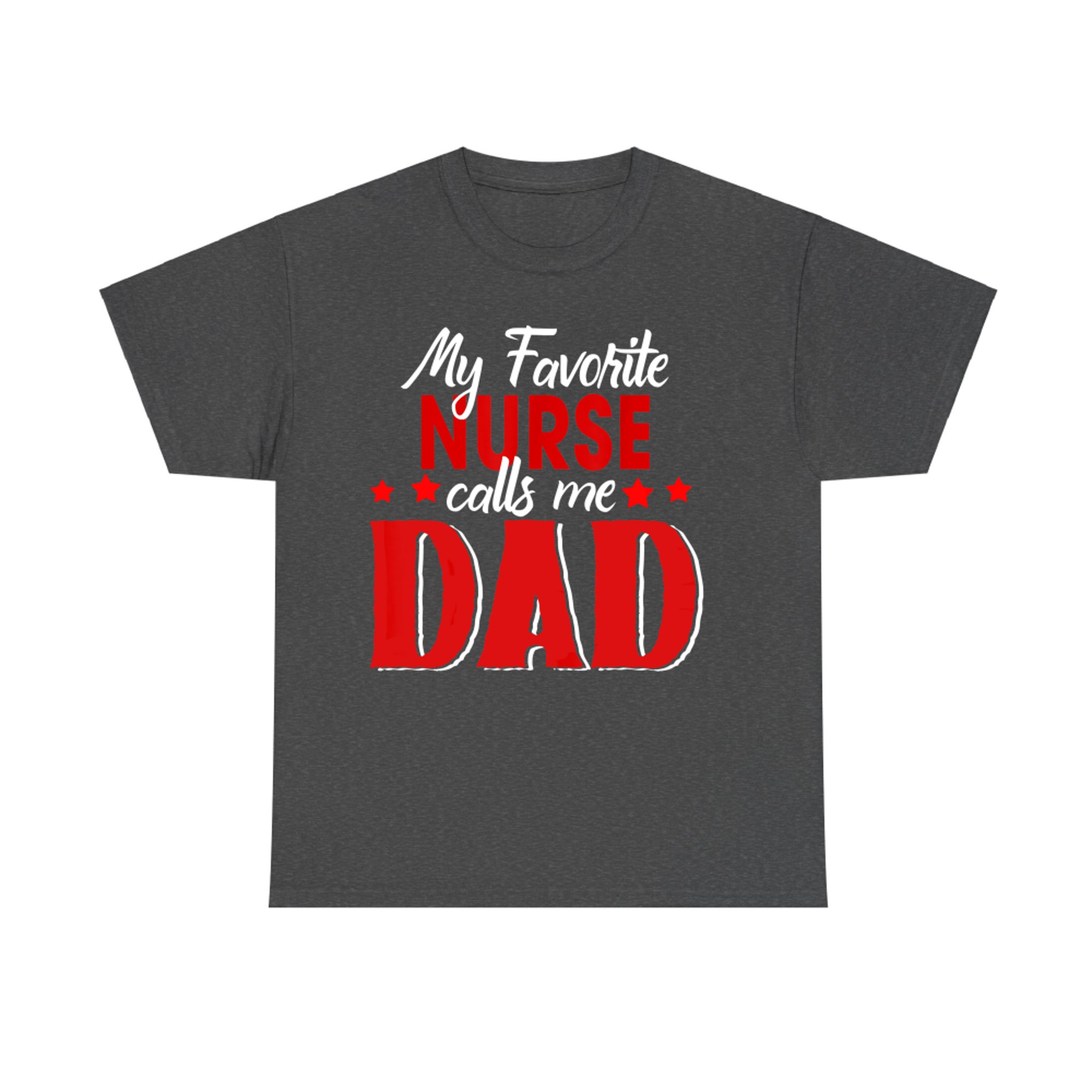 My Favorite Nurse Call Me Dad Funny Father’s Day T-Shirt