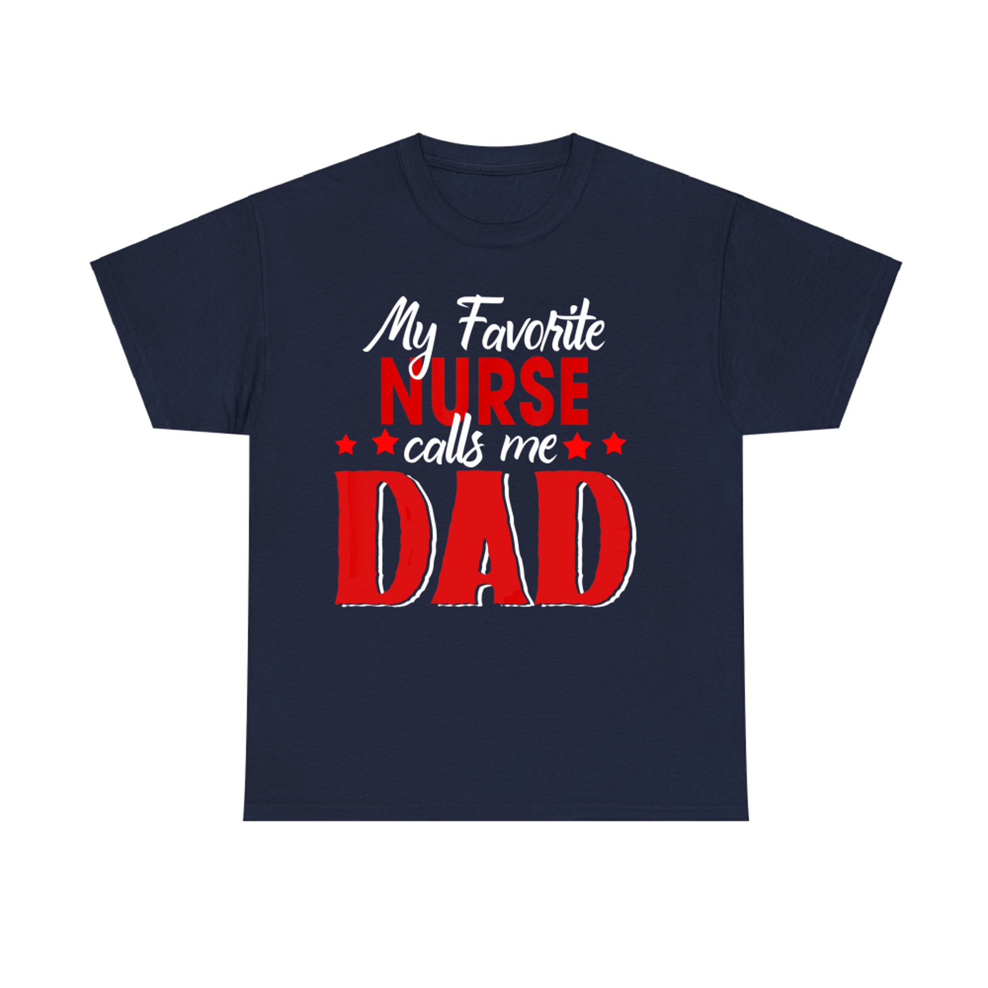 My Favorite Nurse Call Me Dad Funny Father’s Day T-Shirt