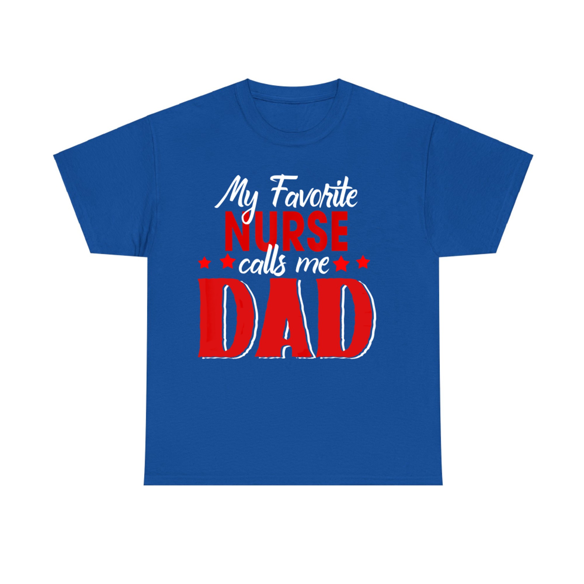 My Favorite Nurse Call Me Dad Funny Father’s Day T-Shirt