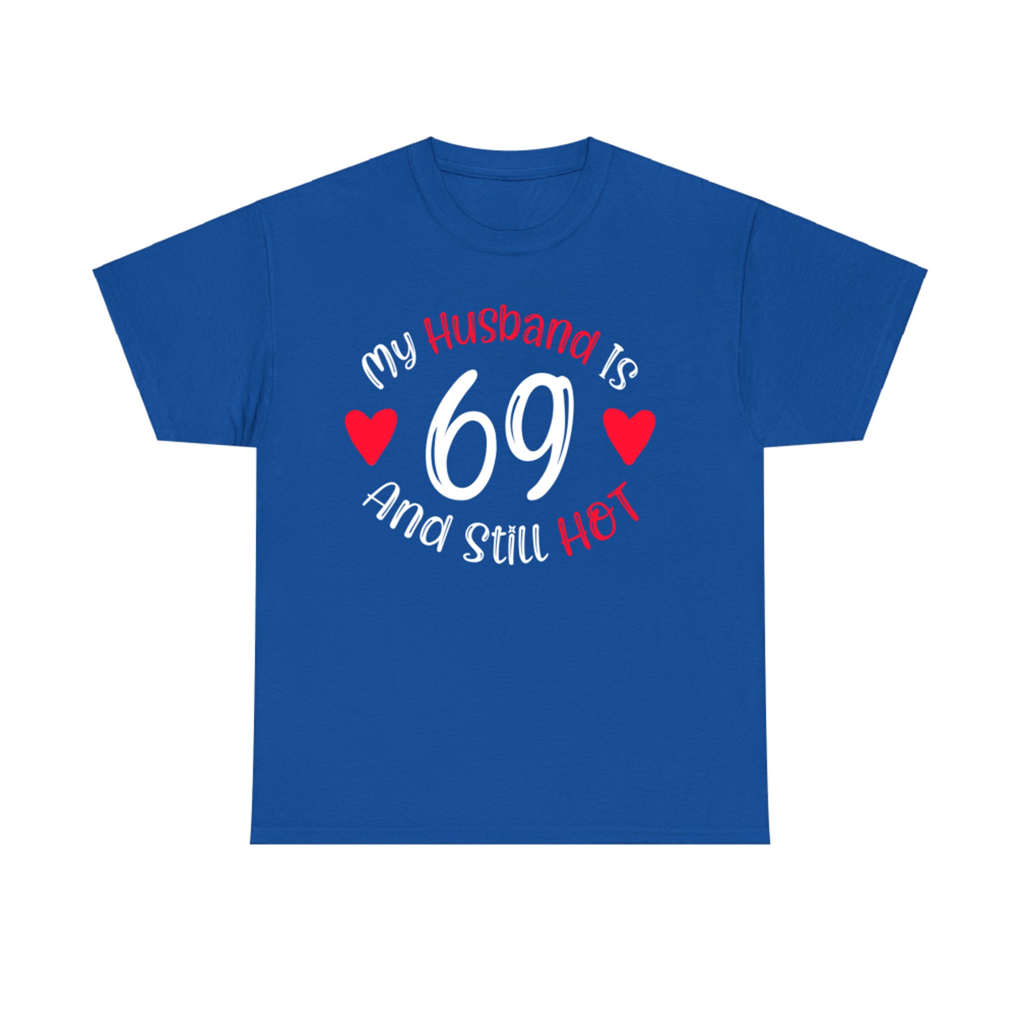 My Husband Is And Still Hot Funny 69th Birthday T-Shirt