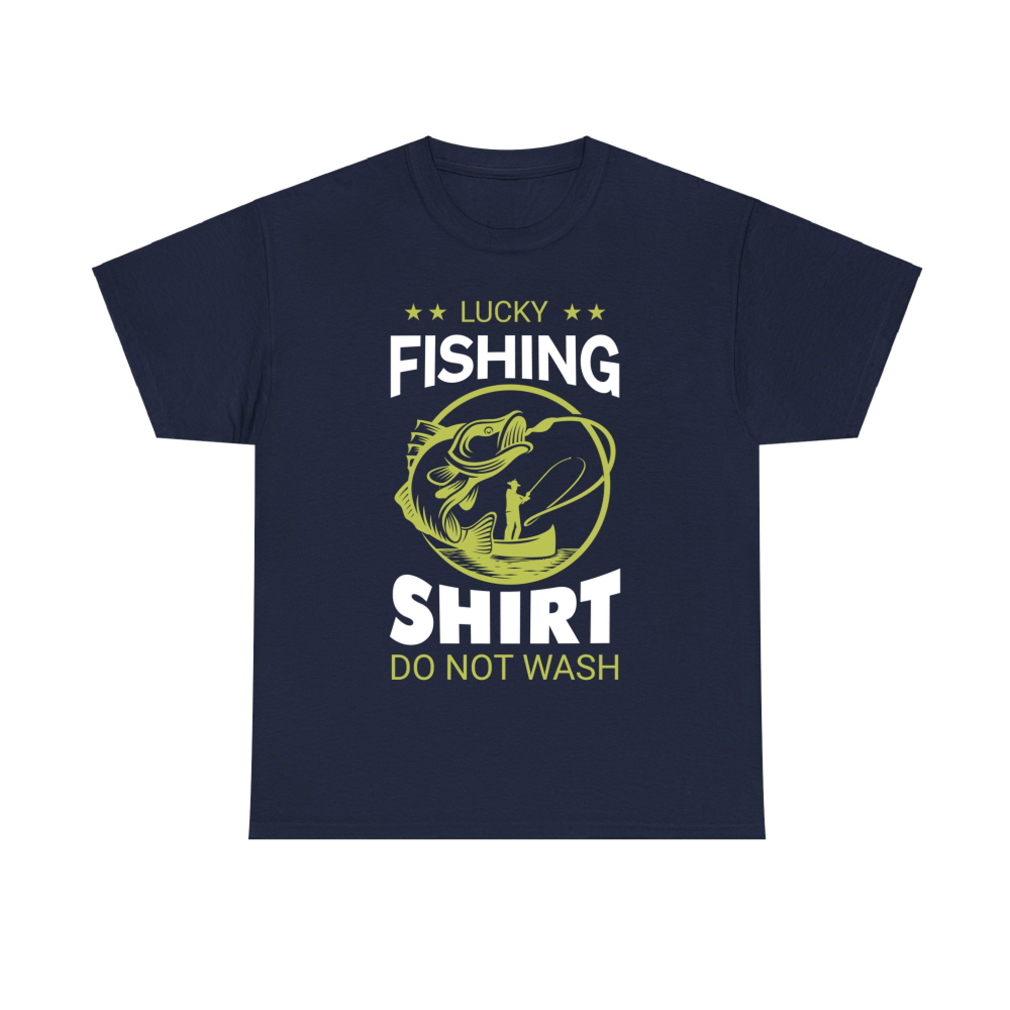 My Lucky Fishing Shirt, Do Not Wash! Funny Fishing Lover