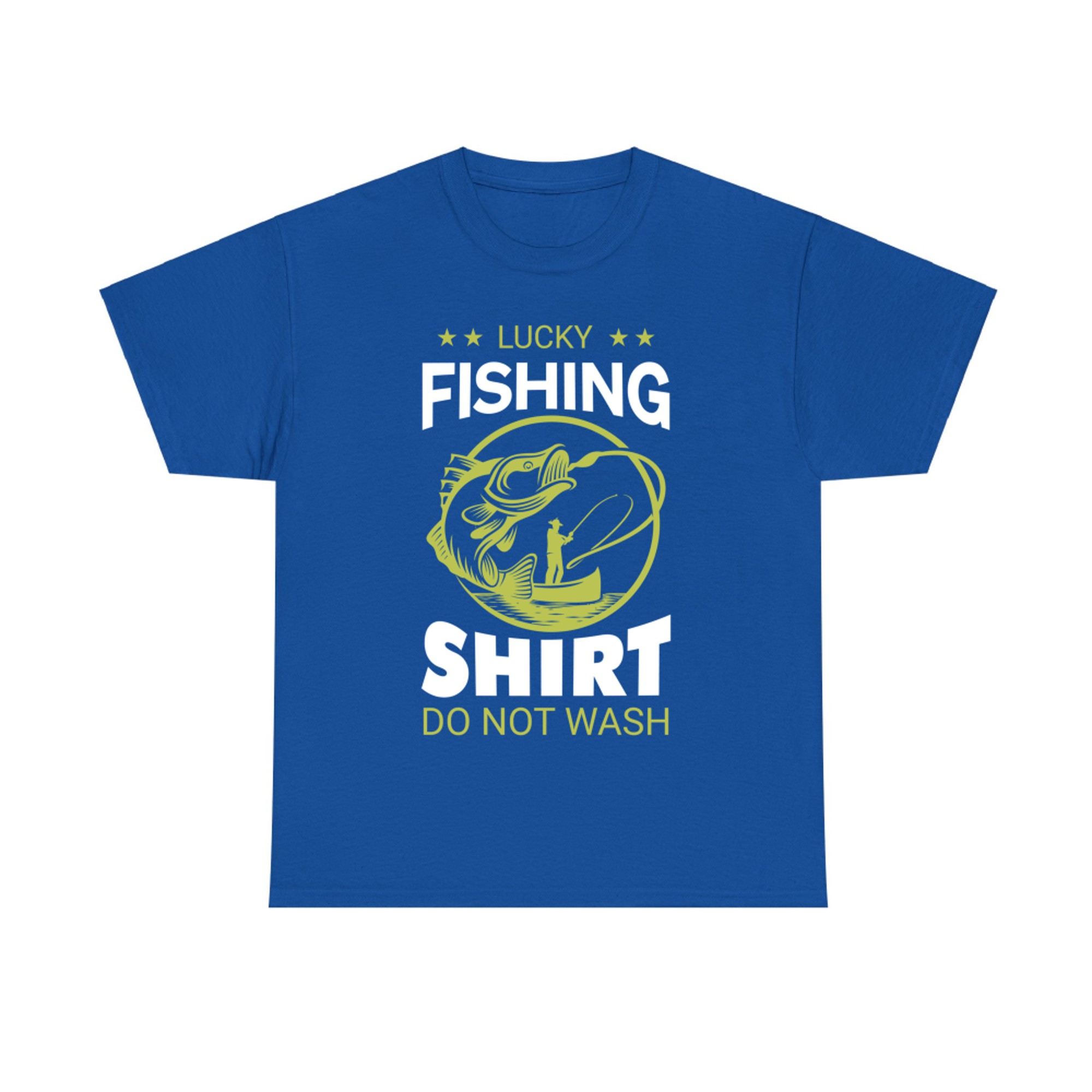 My Lucky Fishing Shirt, Do Not Wash! Funny Fishing Lover