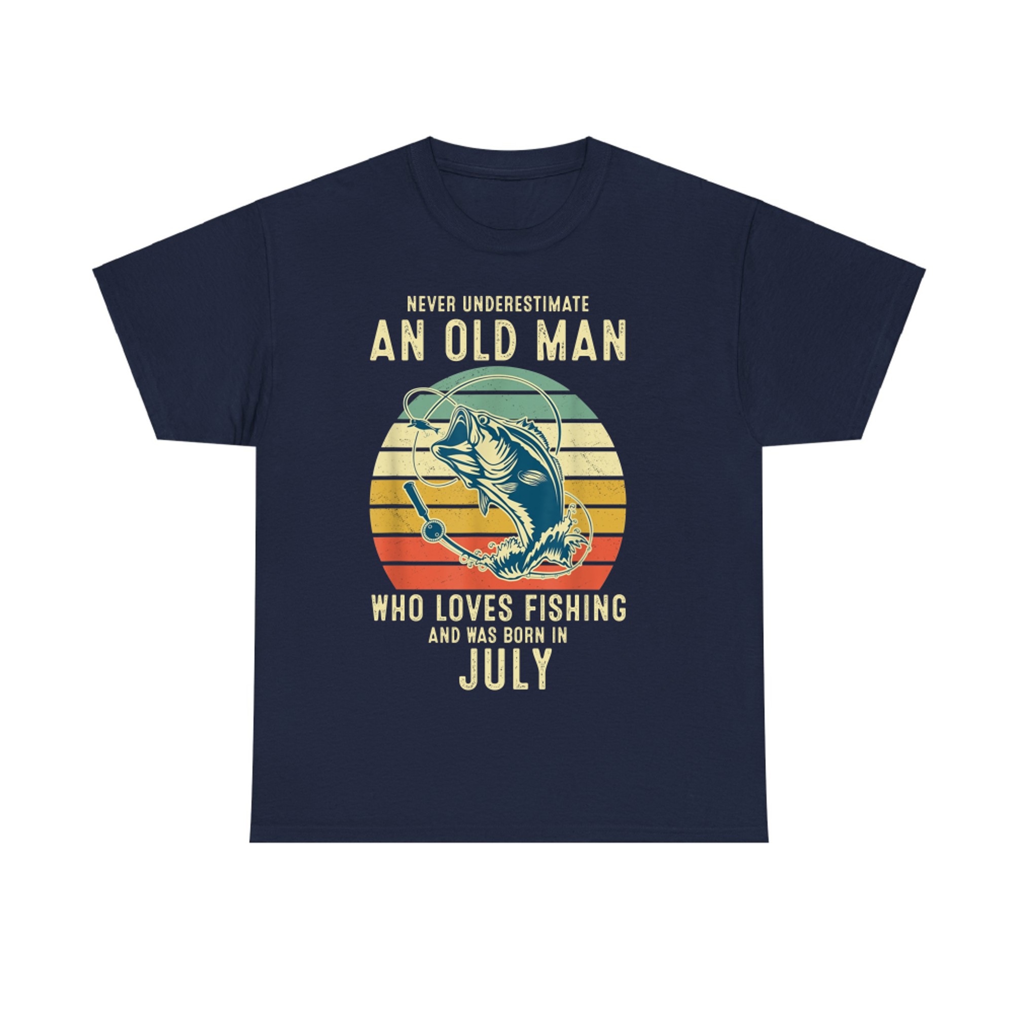 Never Underestimate an Old Man Who Loves Fishing July