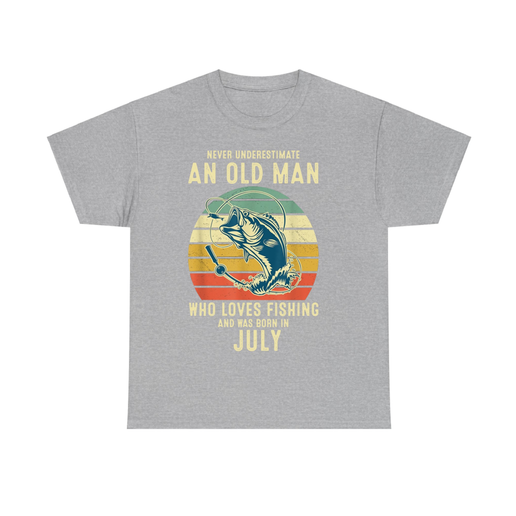 Never Underestimate an Old Man Who Loves Fishing July