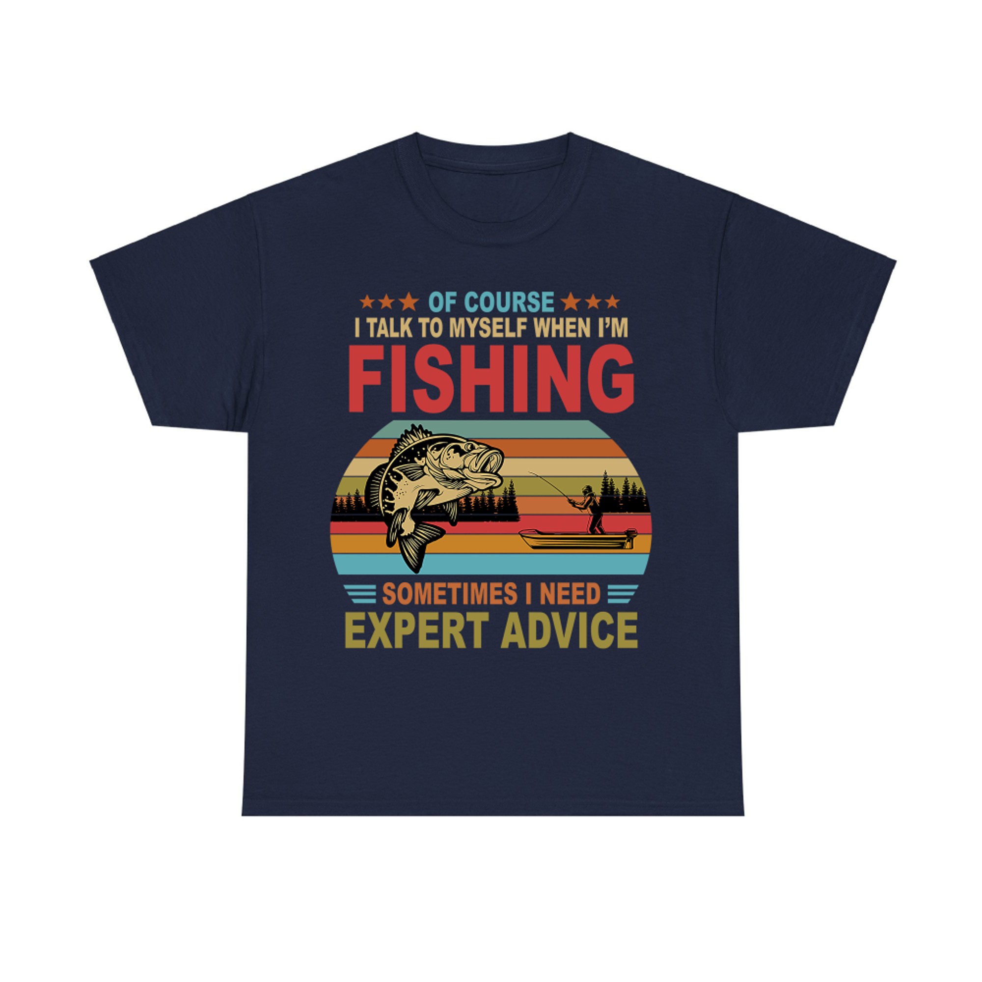 of Course I Talk to Myself When I'm Fishing