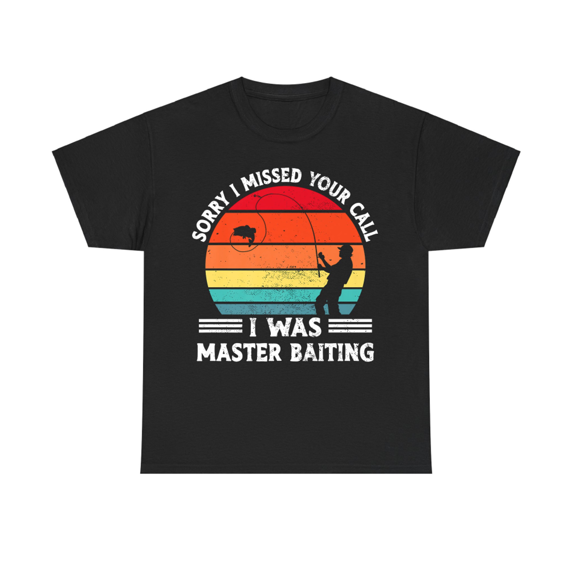 Retro Fishing Sorry I Missed Your Call I was Master Baiter