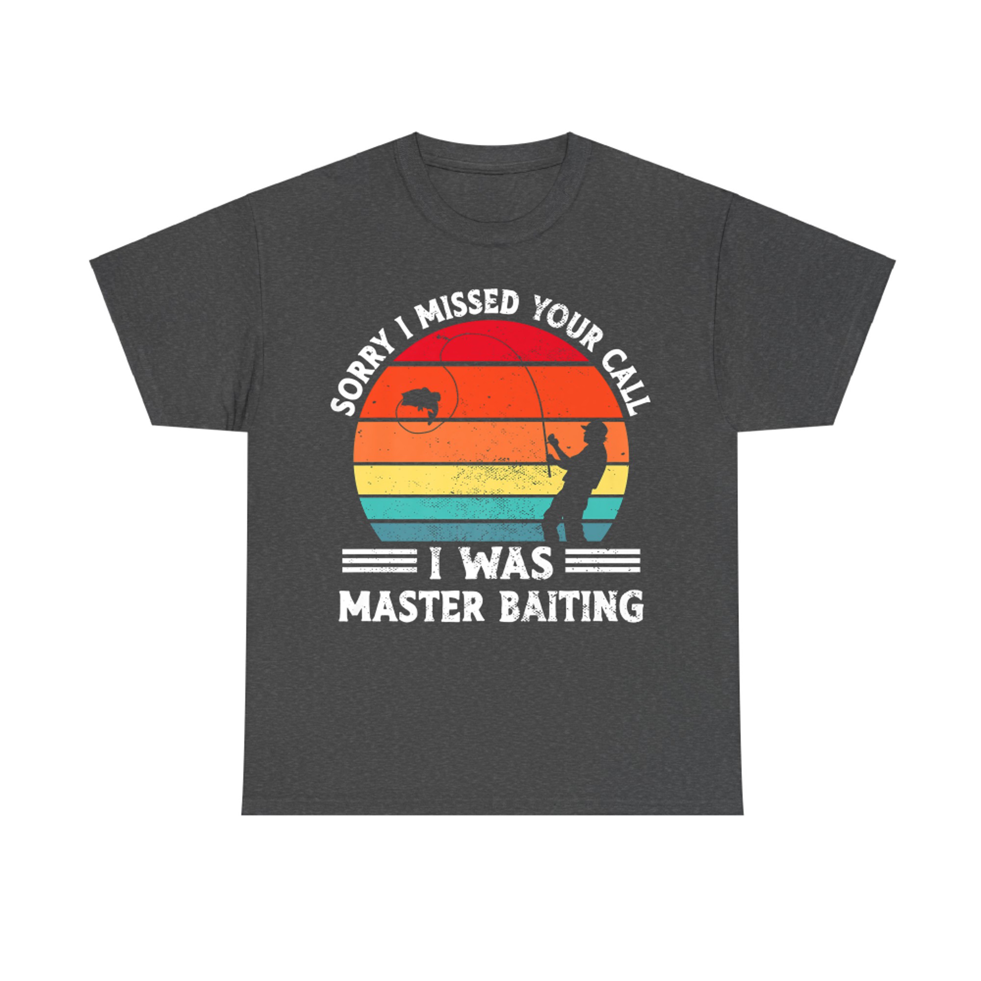 Retro Fishing Sorry I Missed Your Call I was Master Baiter