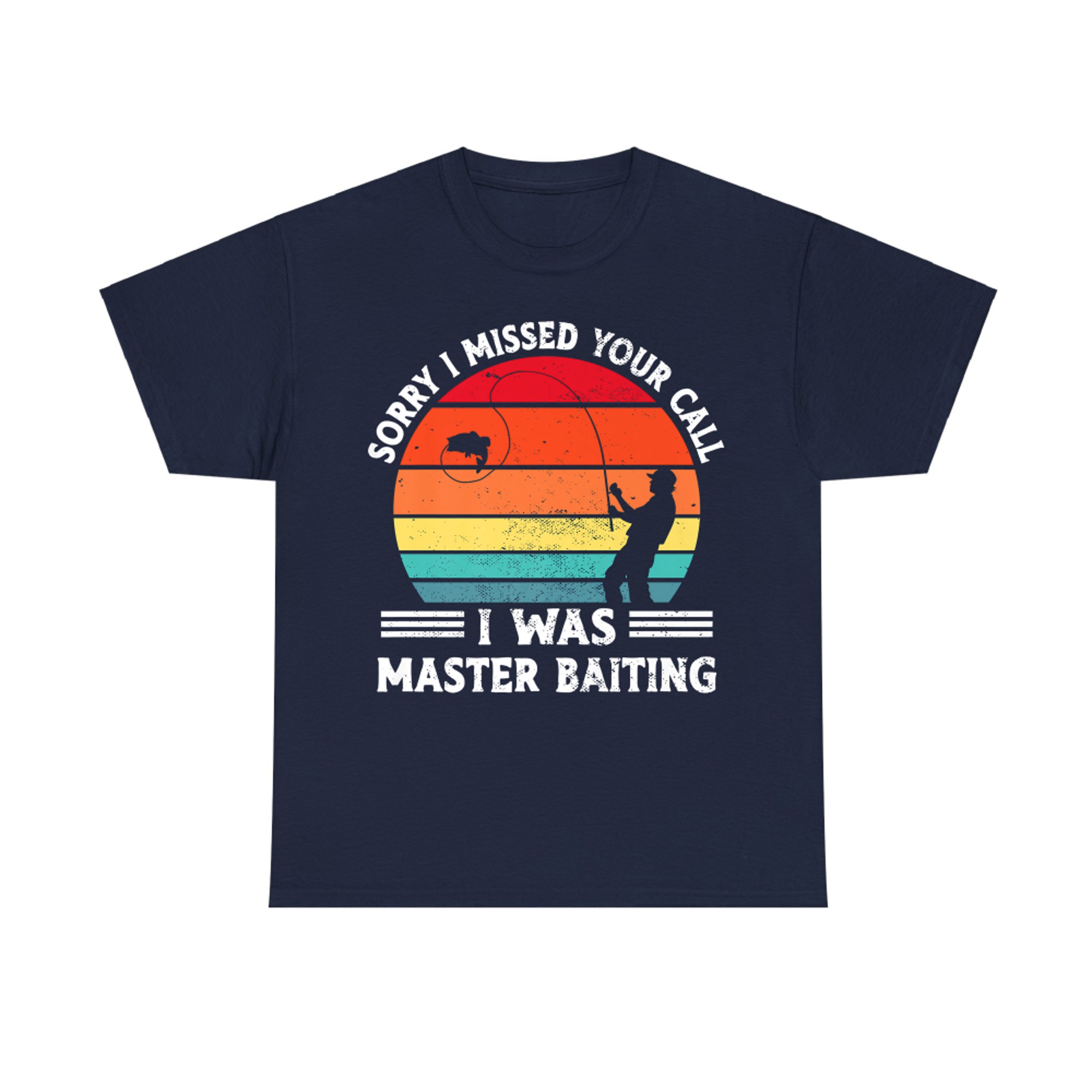 Retro Fishing Sorry I Missed Your Call I was Master Baiter