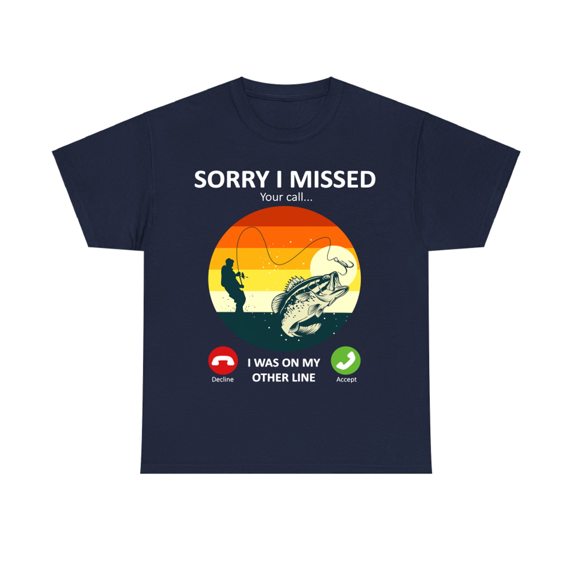 Sorry I Missed Your Call Fishing
