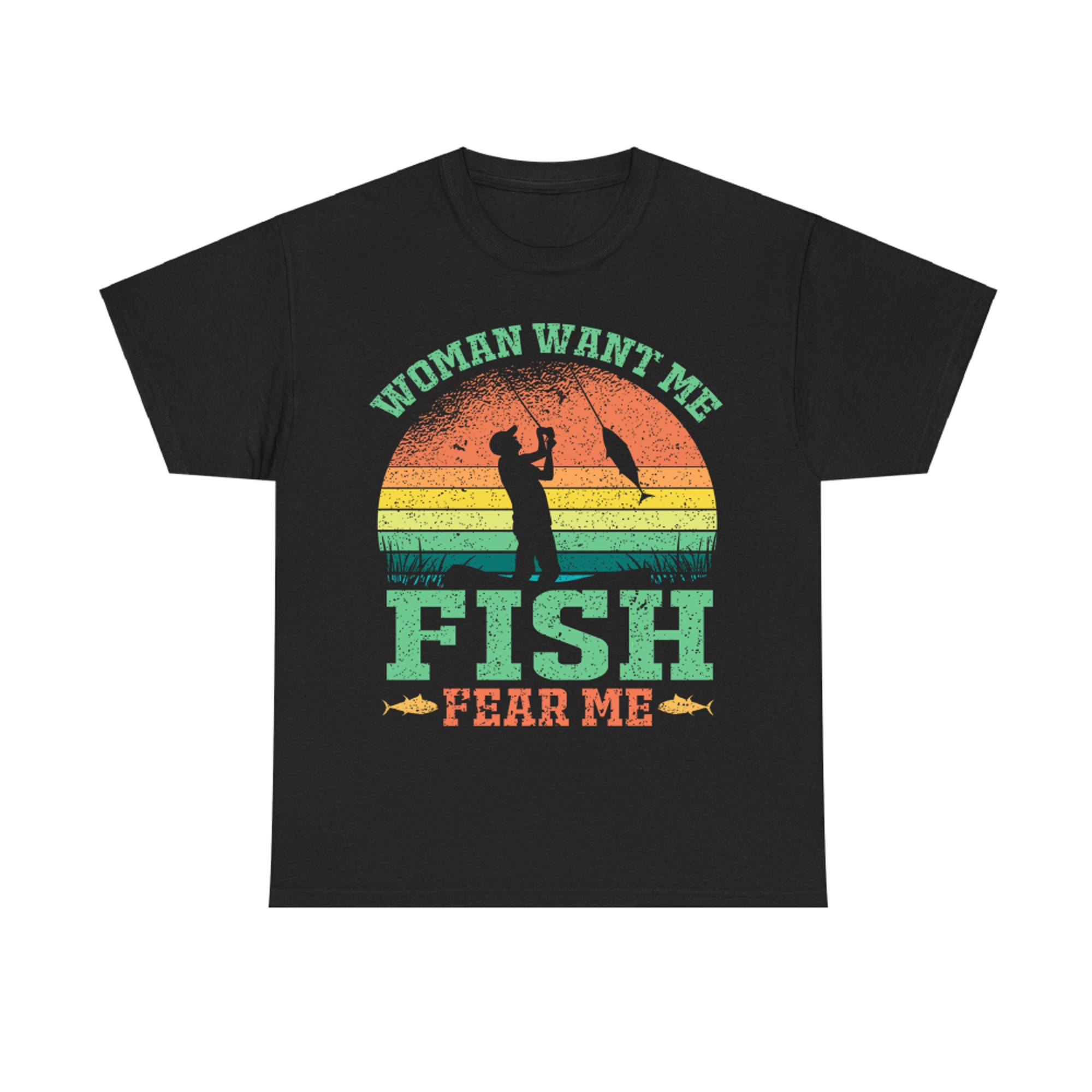Woman Want Me Fish Fear Me Fishing Fisherman Fish