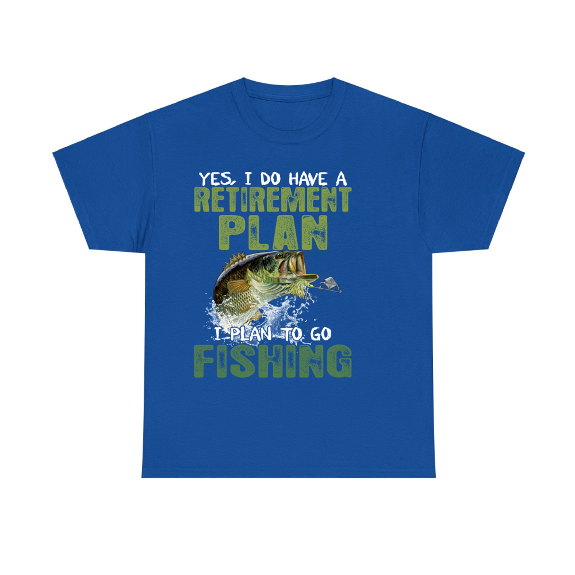 Yes I do have a retirement plan I plan to go fishing