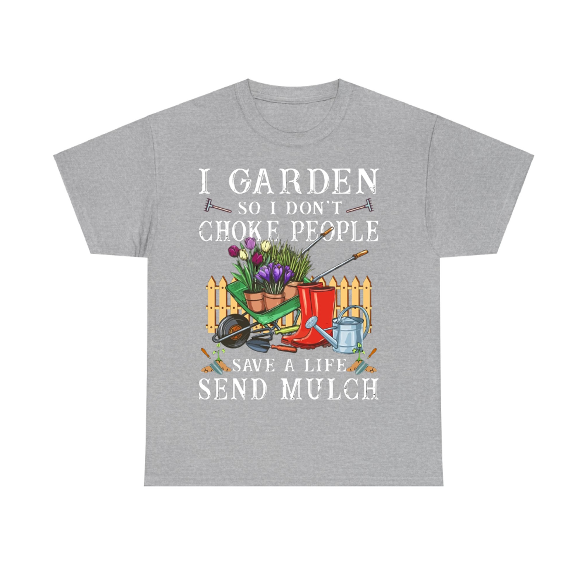 Gardening I garden so I don't choke people save a life send mulch