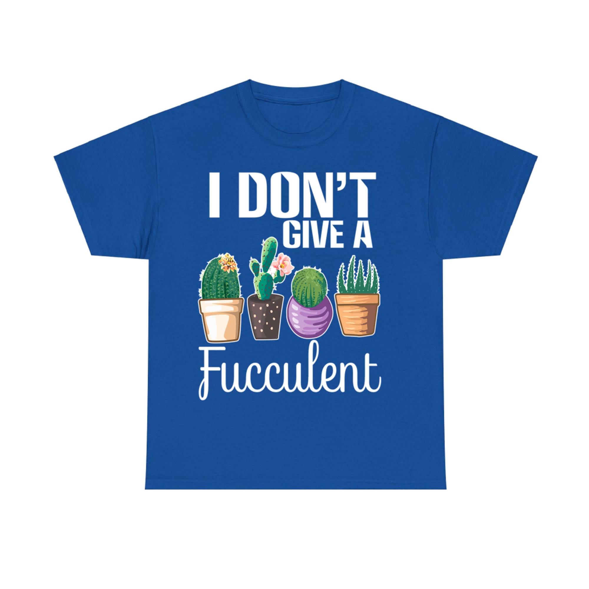 I Don't Give a Fucculent Cactus Succulents Plants Gardening