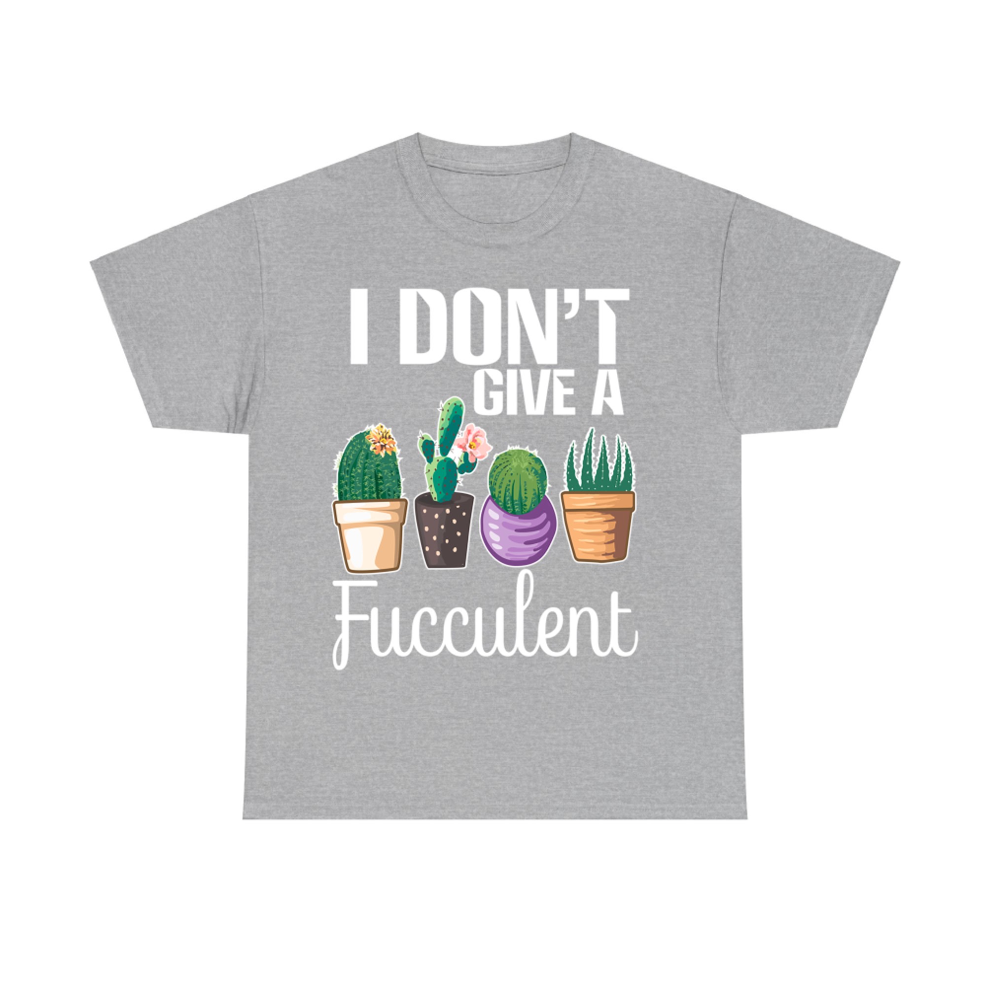 I Don't Give a Fucculent Cactus Succulents Plants Gardening
