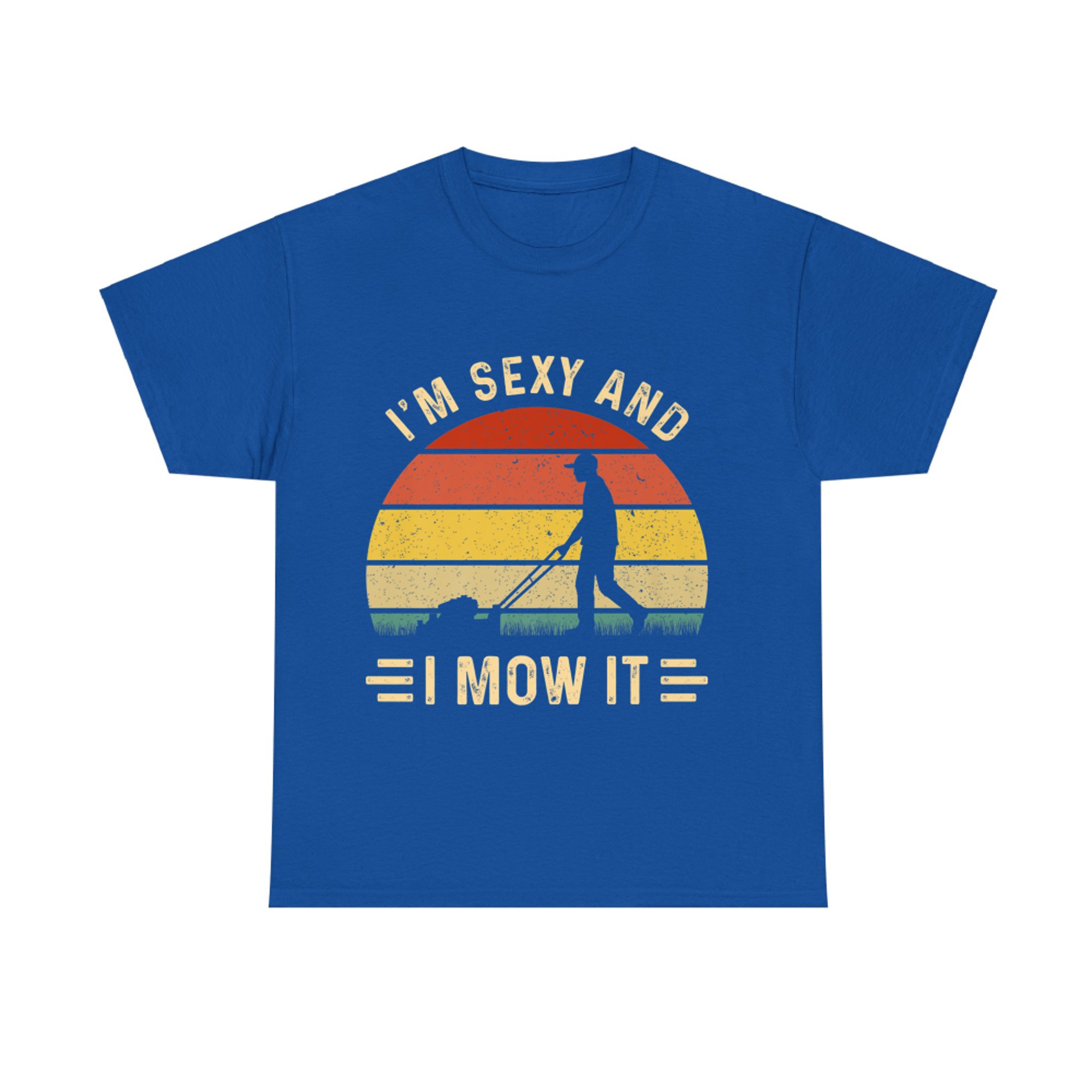 I'm Sexy and I Mow It Funny Gardening Father Lawn Mower