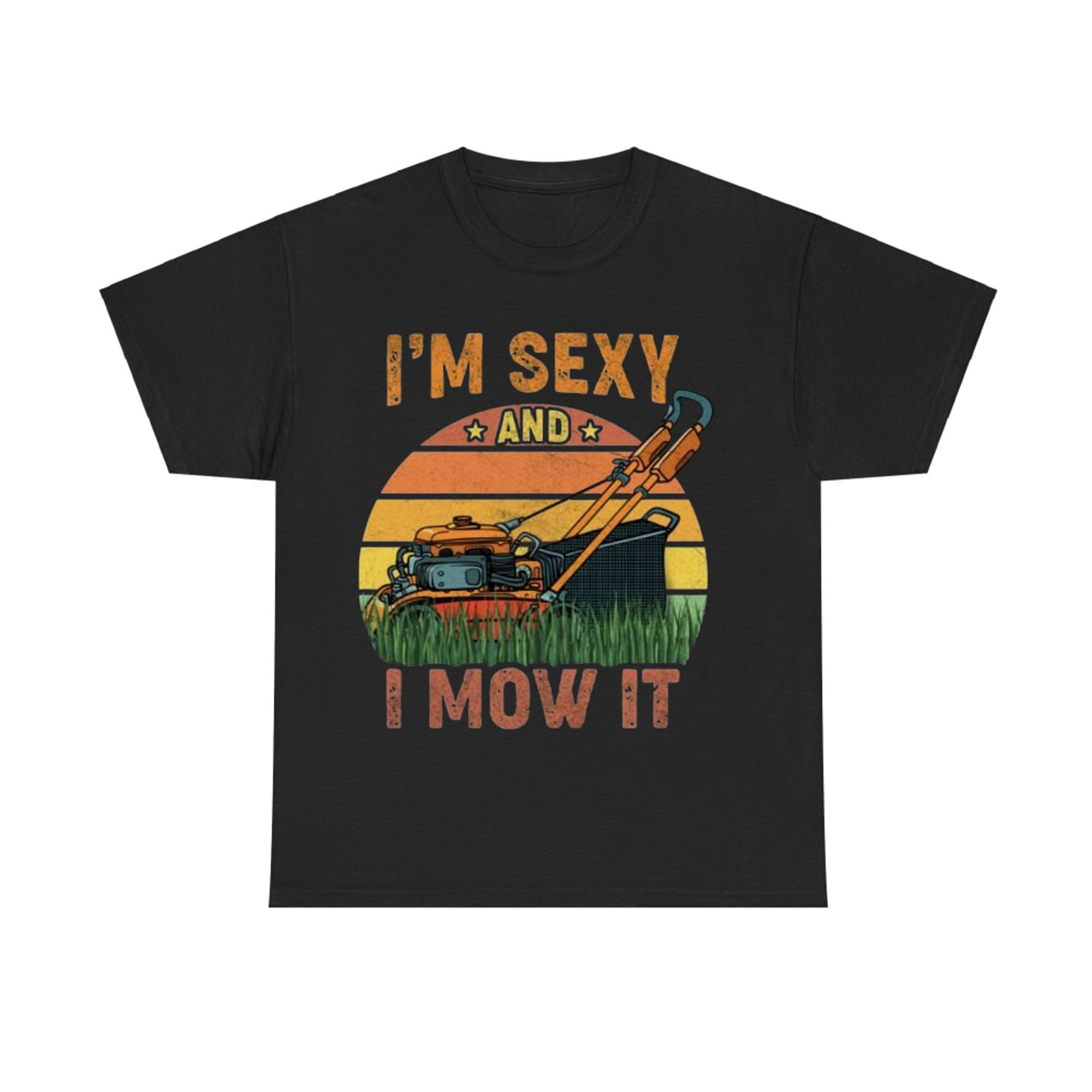 Lawn Mowing I’M Sexy and I Mow It Mower Cute Gardening